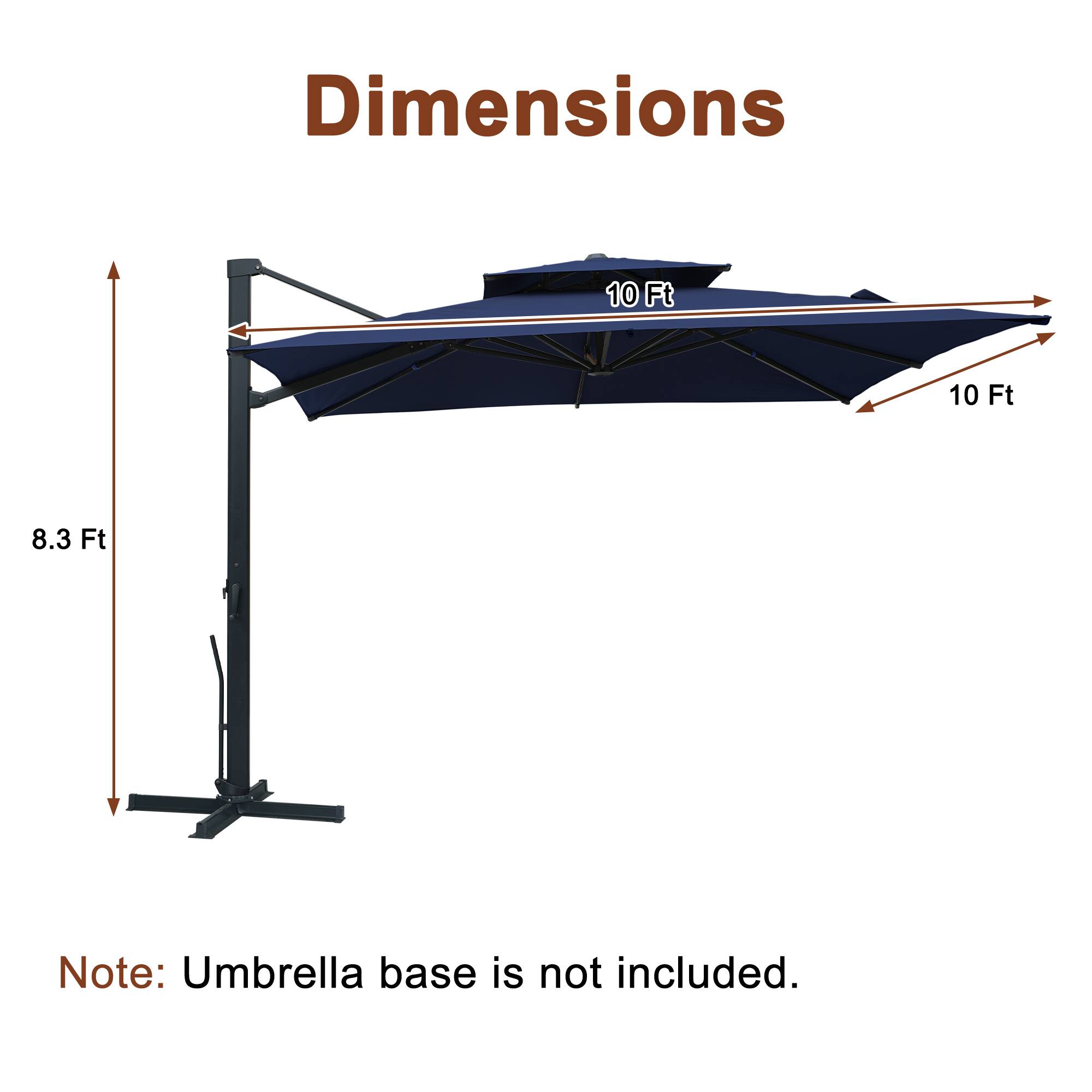 Dimensions: 10 Ft x 10 Ft x 8.3 Ft  
Note: Umbrella base is not included.
