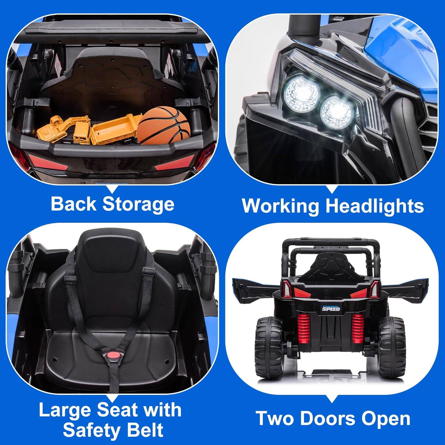 - Back Storage
- Working Headlights
- Large Seat with Safety Belt
- Two Doors Open