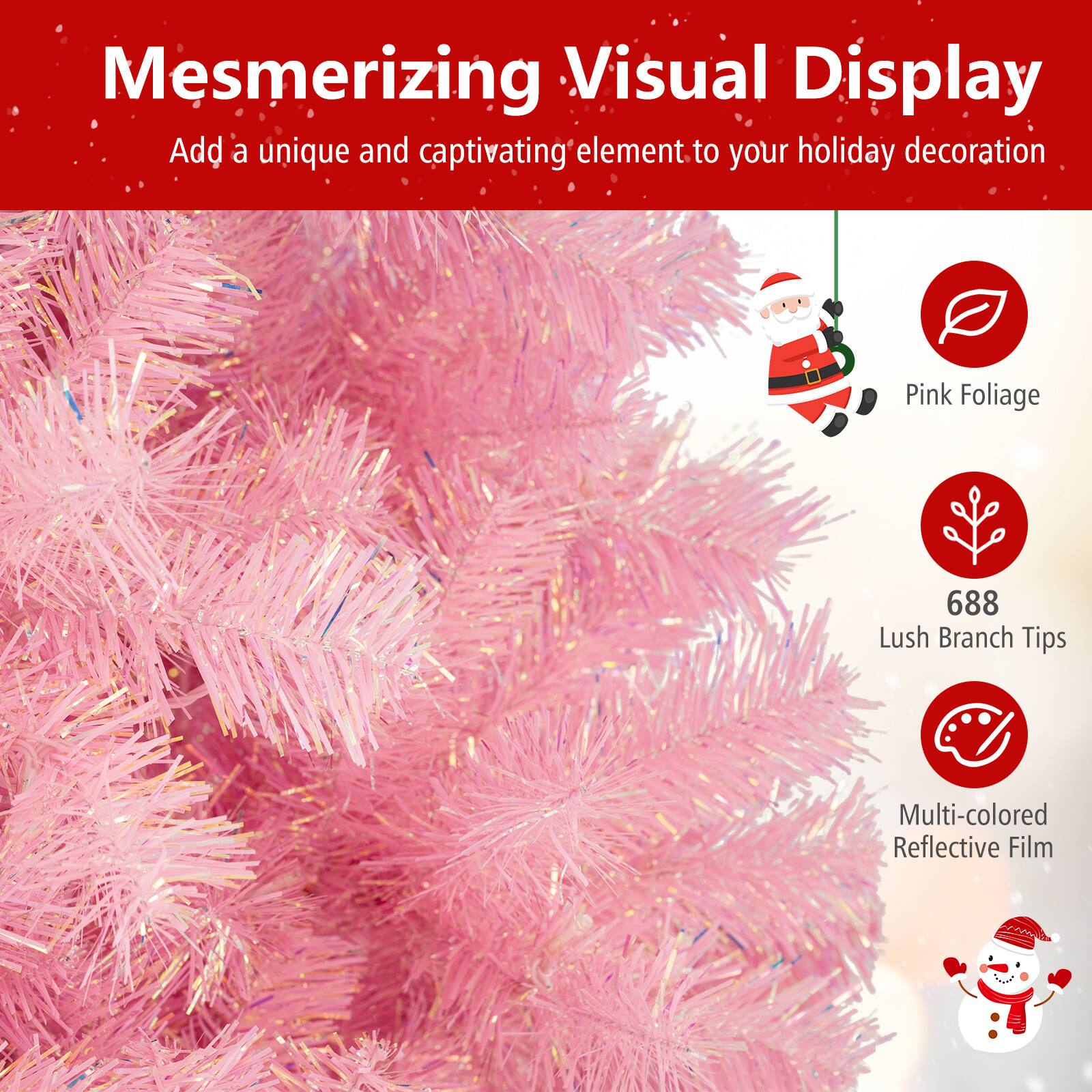 Mesmerizing Visual Display  
Add a unique and captivating element to your holiday decoration  

- Pink Foliage  
- 688 Lush Branch Tips  
- Multi-colored Reflective Film