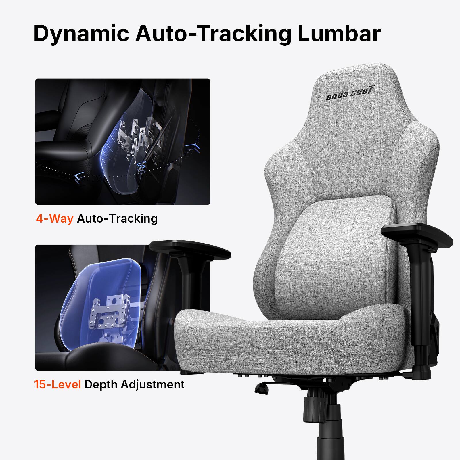 Dynamic Auto-Tracking Lumbar  
anda seat  
4-Way Auto-Tracking  
15-Level Depth Adjustment