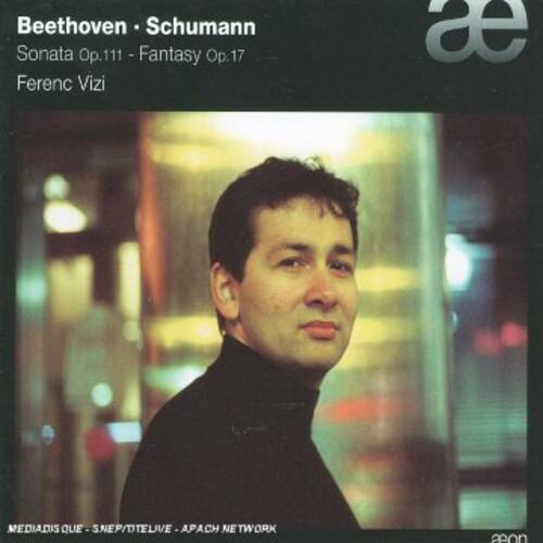 Beethoven - Schumann  
Sonata Op.111 - Fantasy Op.17  
Ferenc Vizi  

MEDIADISQUE - SNEP/TELEVIE - APACH NETWORK