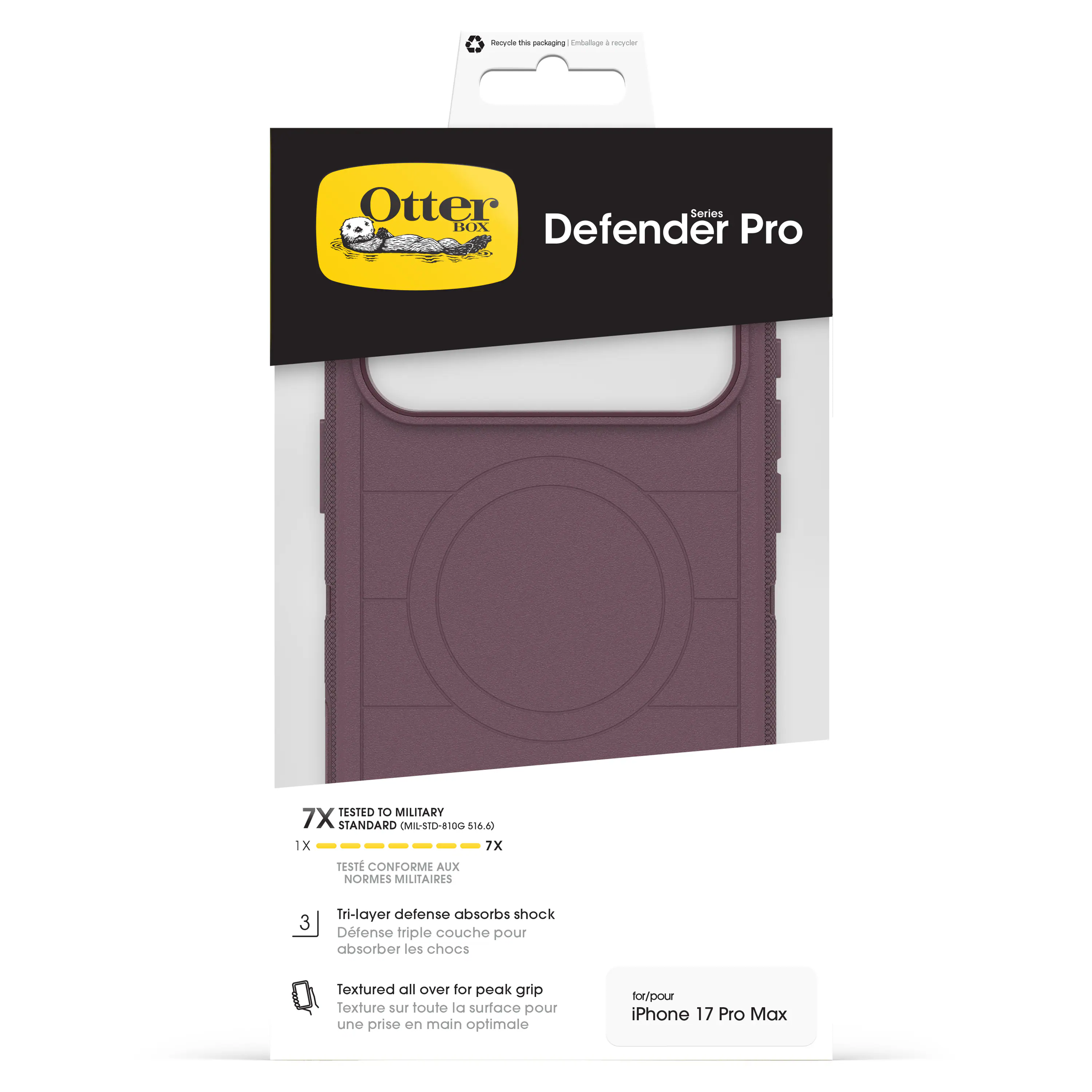 Otter Box  
Defender Pro  

7X TESTED TO MILITARY STANDARD (MIL-STD-810G 516.6)  
1X 7X  

TESTE CONFORME AUX NORMES MILITAIRES  

Tri-layer defense absorbs shock  
Défense triple couche pour absorber les chocs  

Textured all over for peak grip  
Texture sur toute la surface pour une prise en main optimale  

for/pour iPhone 17 Pro Max  

CME-S70-8100  
$16.40