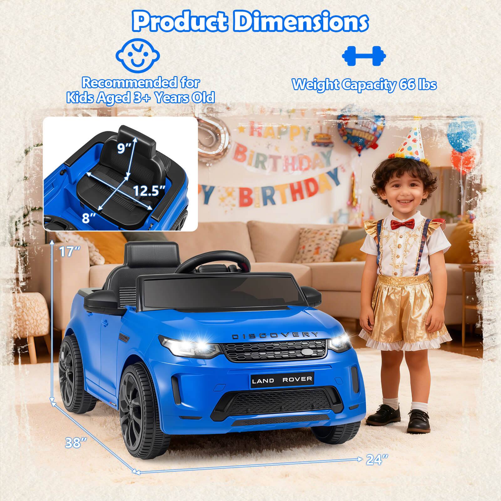Product Dimensions  
Recommended for Kids Aged 3+ Years Old  
Weight Capacity 66 lbs  

9"  
12.5"  
8"  
17"  
38"  
24"