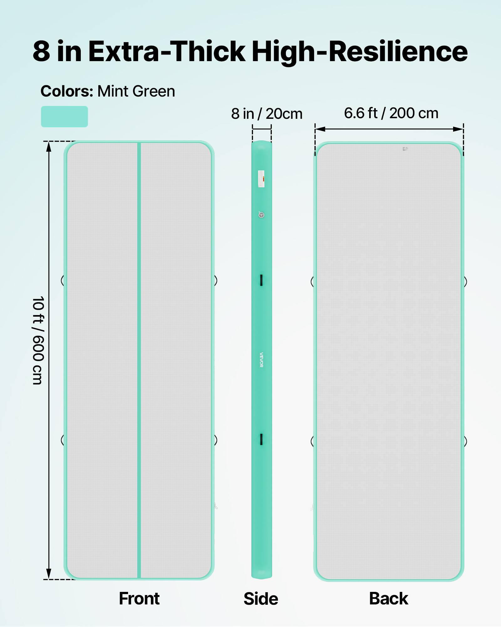 8 in Extra-Thick High-Resilience  
Colors: Mint Green  
8 in / 20cm  
6.6 ft / 200 cm  
10 ft / 600 cm  
Front Side Back