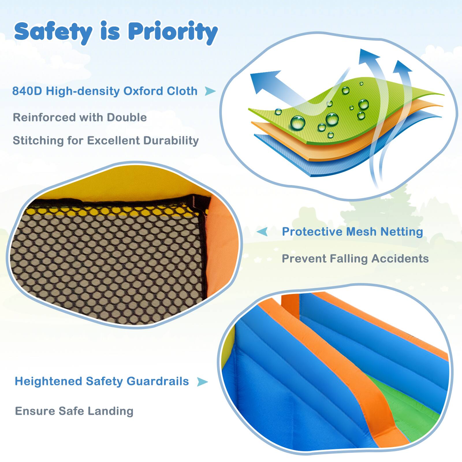 Safety is Priority

840D High-density Oxford Cloth  
Reinforced with Double Stitching for Excellent Durability

Protective Mesh Netting  
Prevent Falling Accidents

Heightened Safety Guardrails  
Ensure Safe Landing