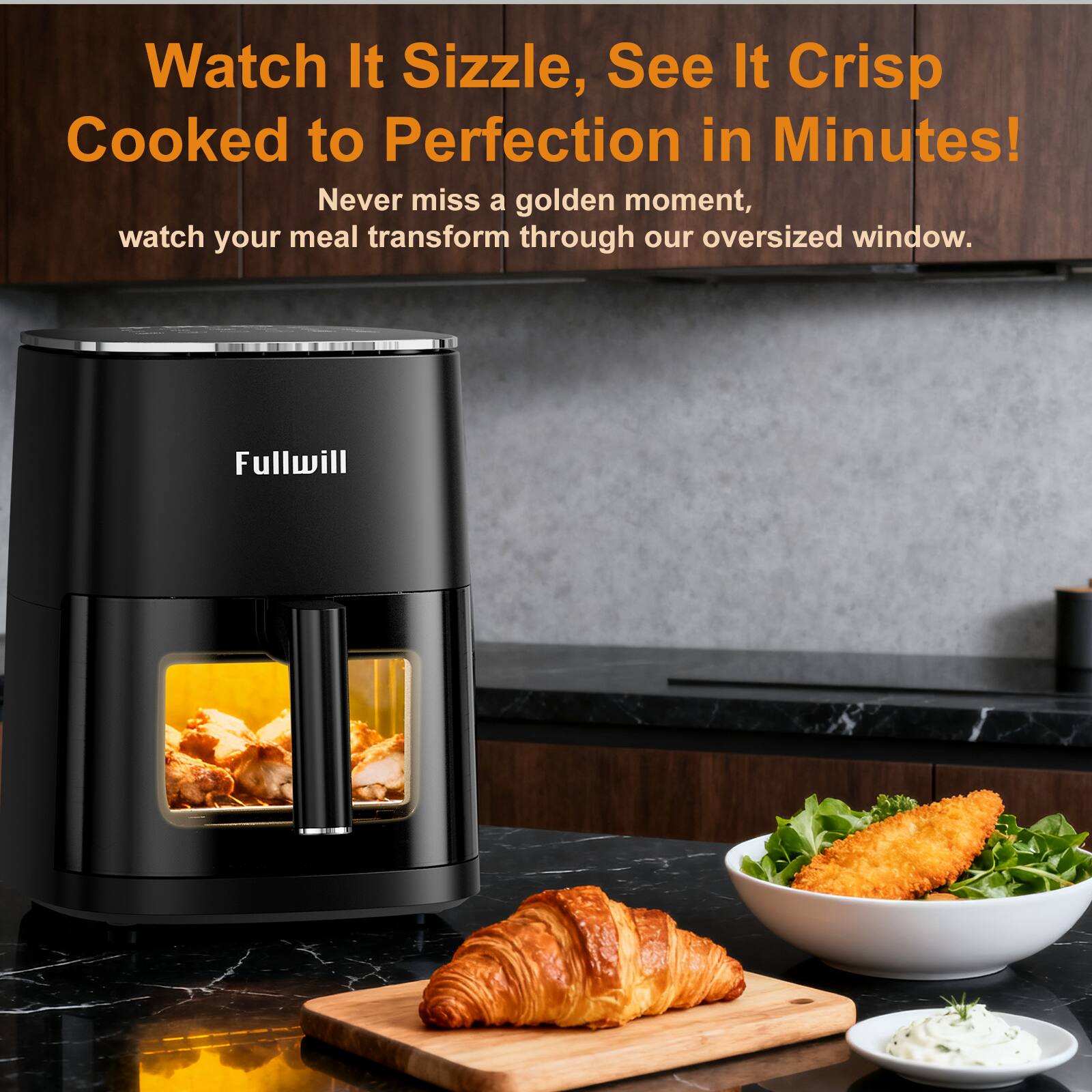 Watch It Sizzle, See It Crisp  
Cooked to Perfection in Minutes!  
Never miss a golden moment, watch your meal transform through our oversized window.  

Fullwill