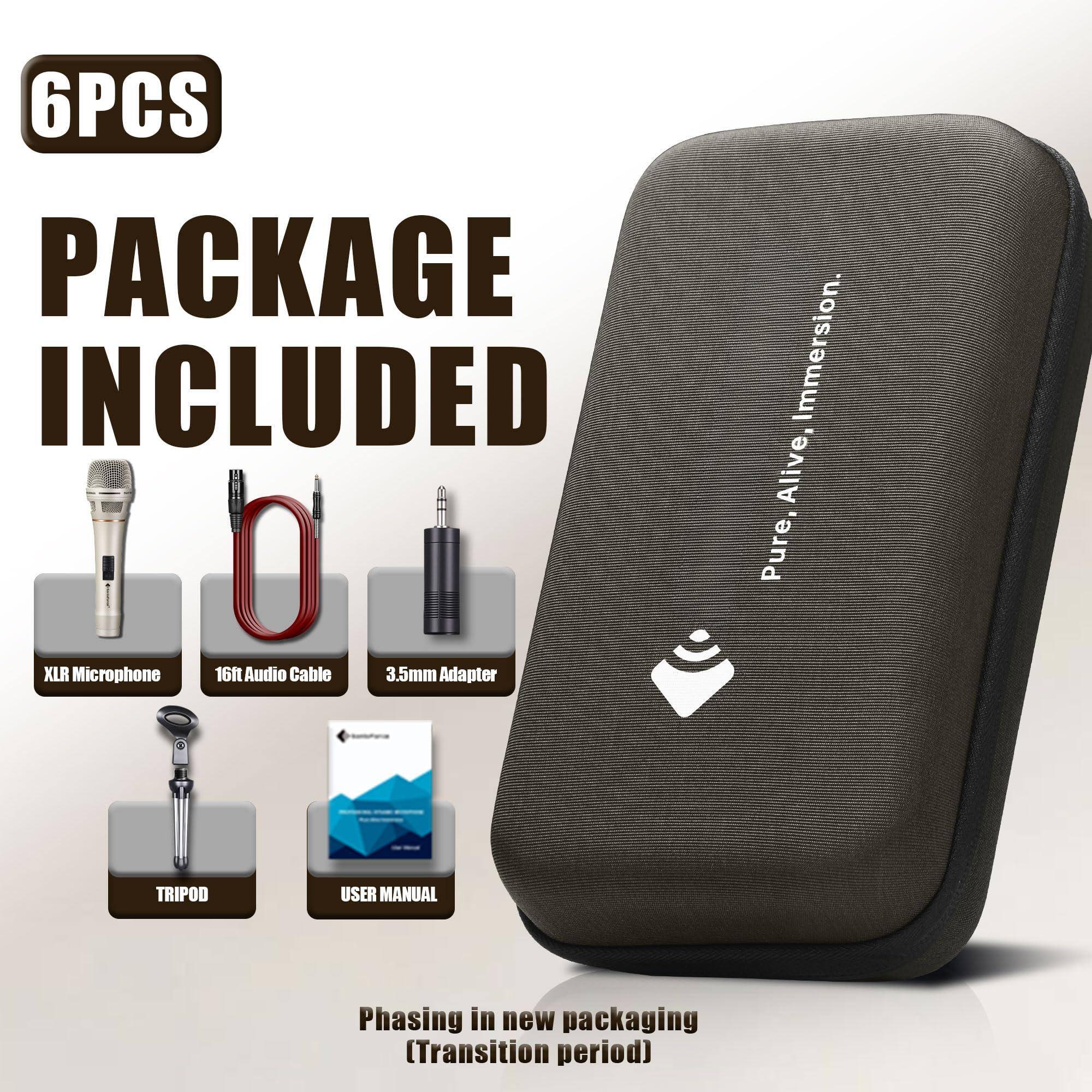 6PCS  
PACKAGE INCLUDED  

XLR Microphone  
16ft Audio Cable  
3.5mm Adapter  
TRIPOD  
USER MANUAL  

Pure, Alive, Immersion  

Phasing in new packaging (Transition period)