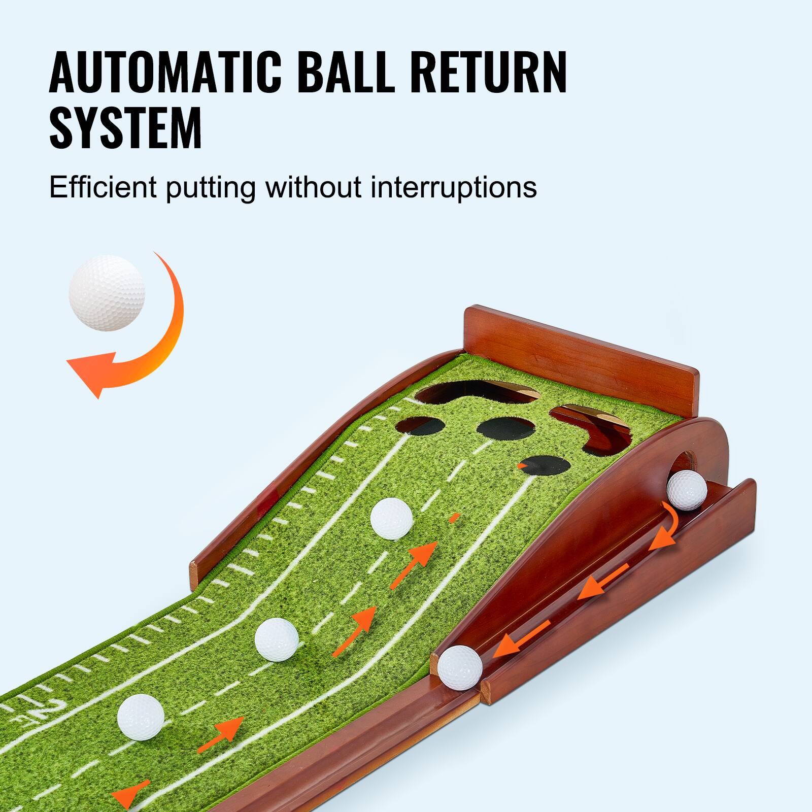 AUTOMATIC BALL RETURN SYSTEM  
Efficient putting without interruptions