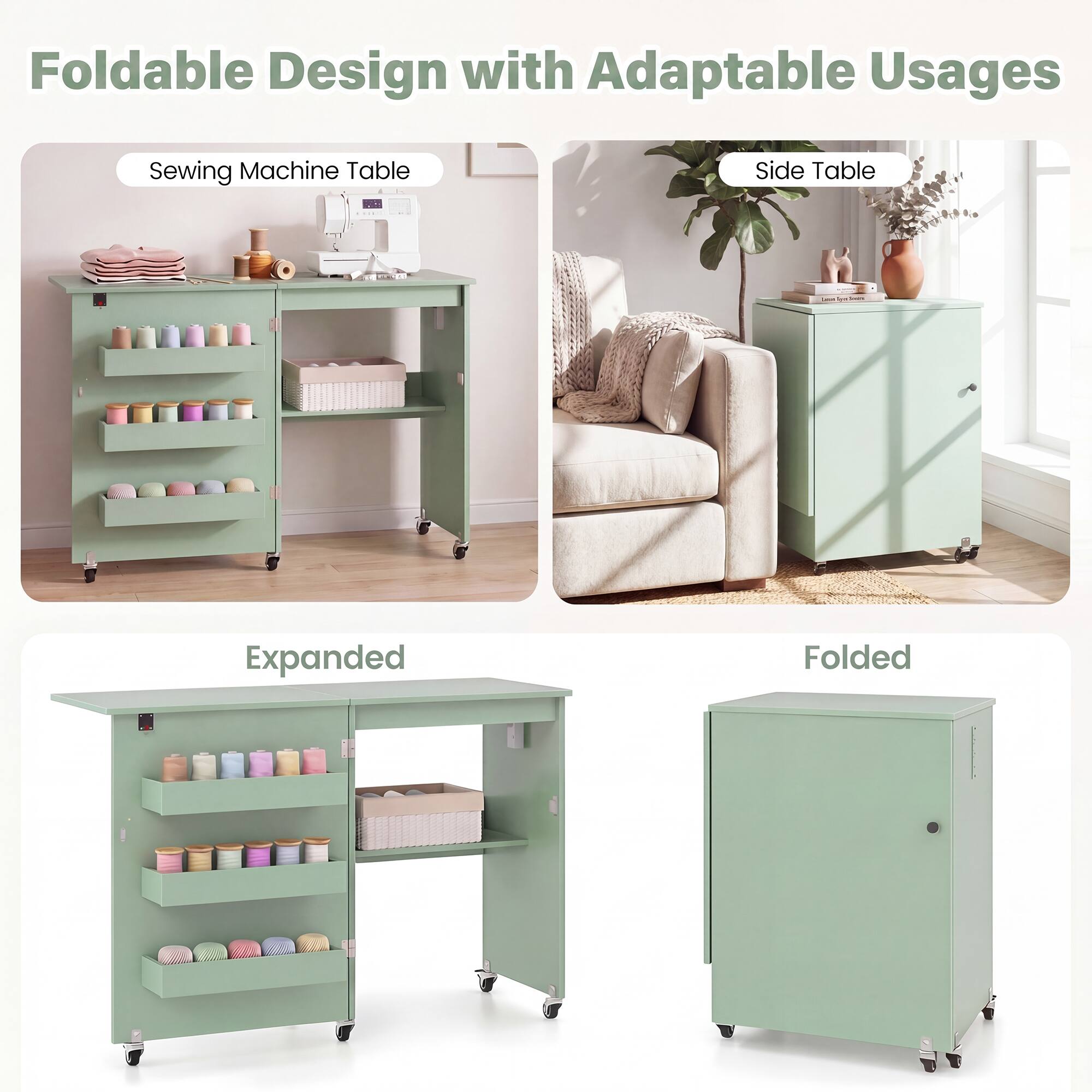 Foldable Design with Adaptable Usages

Sewing Machine Table

Side Table

Expanded

Folded