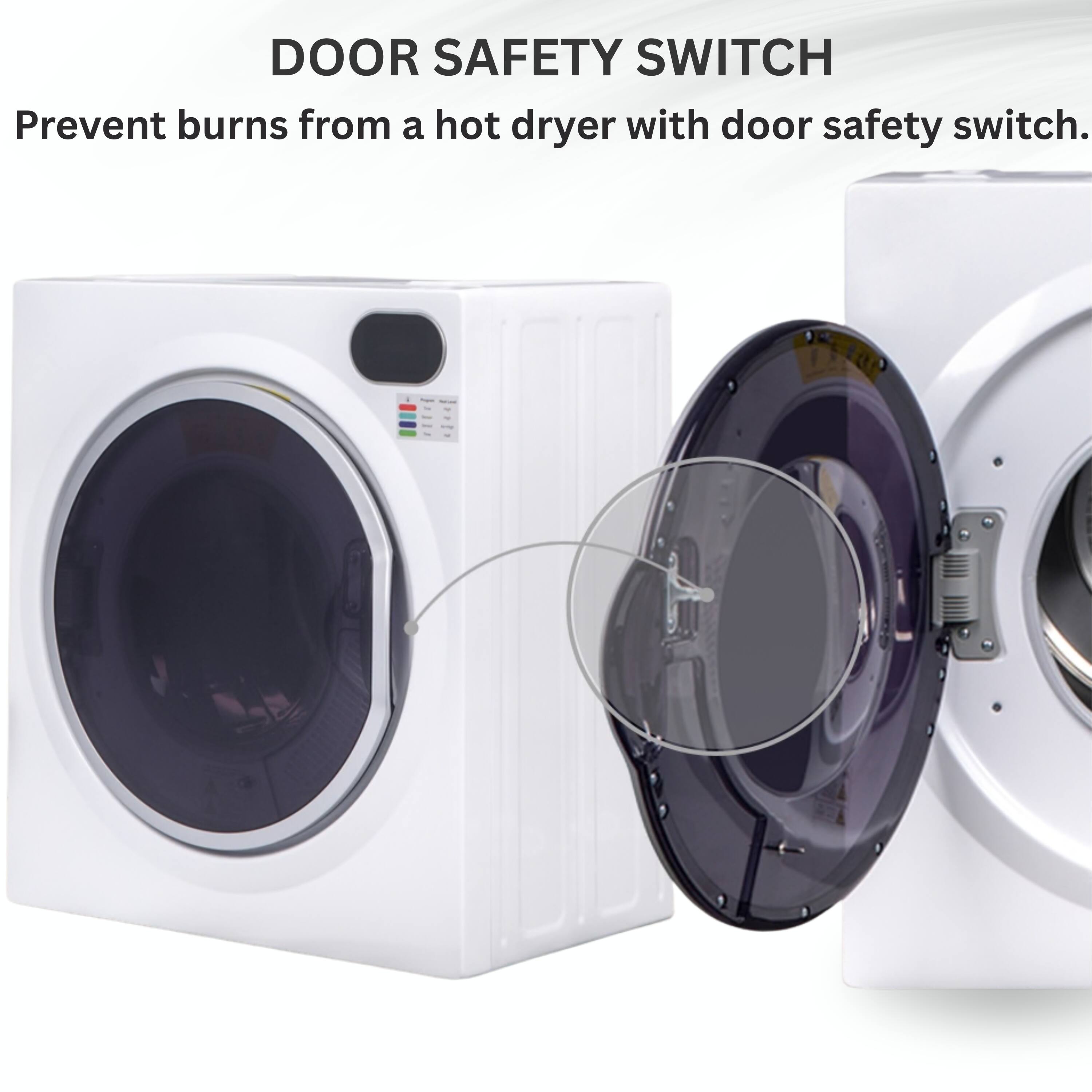 DOOR SAFETY SWITCH  
Prevent burns from a hot dryer with door safety switch.