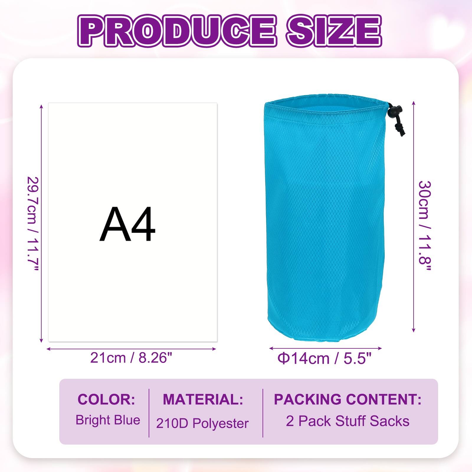 PRODUCE SIZE

- A4: 29.7cm / 11.7"
- 30cm / 11.8"
- 21cm / 8.26" / 14cm / 5.5"

COLOR: Bright Blue

MATERIAL: 210D Polyester

PACKING CONTENT: 2 Pack Stuff Sacks