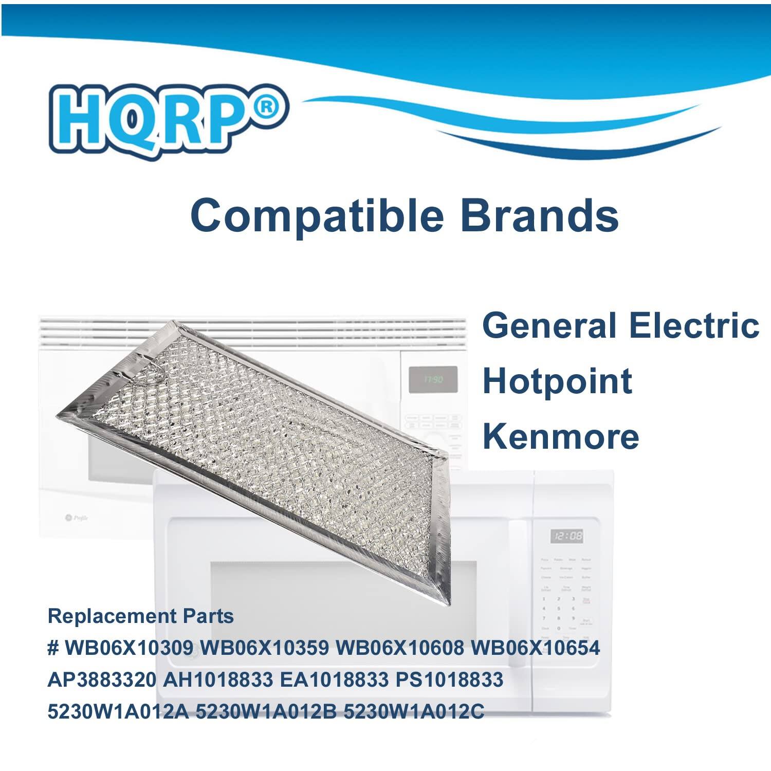 HQRP Compatible Brands  
General Electric  
Hotpoint  
Kenmore  

Replacement Parts  
# WB06X10309  
# WB06X10359  
# WB06X10608  
# WB06X10654  
AP3883320  
AH1018833  
EA1018833  
PS1018833  
5230W1A012A  
5230W1A012B  
5230W1A012C