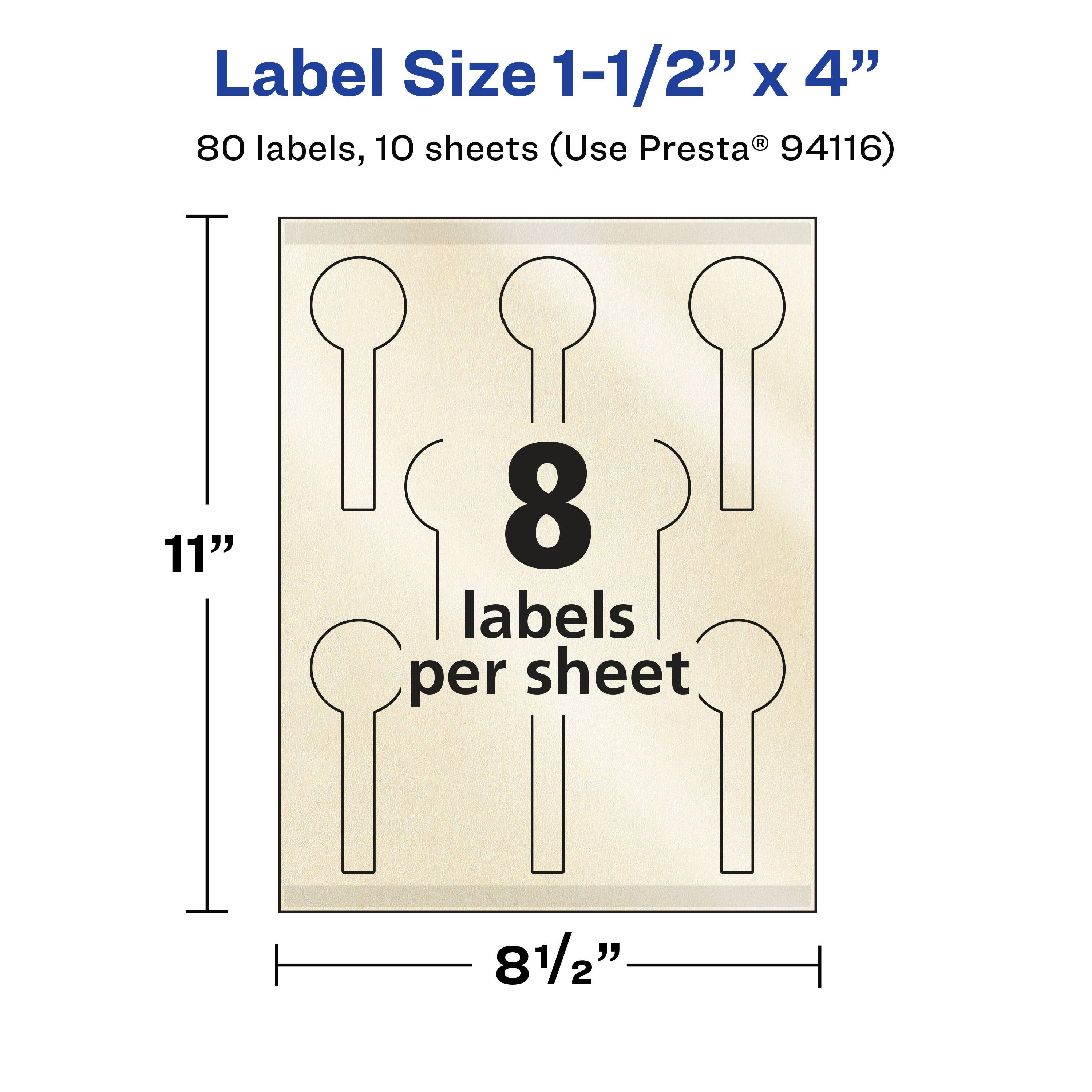 Label Size 1-1/2" x 4"  
80 labels, 10 sheets (Use Presta® 94116)  
11"  
8 labels per sheet  
8 1/2"