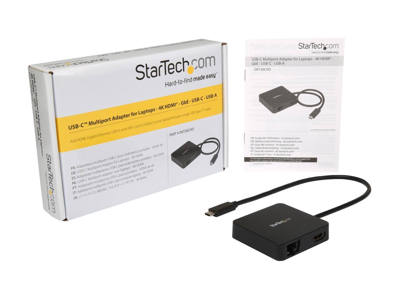USB-C USB-A

StarTech.com
Hard-to-find made easy

StarTech.com made easy Hard-to-find USB-A GbE USB-C 4K HDMI cable for Laptops USB Type-C Adapter single laptop through Multiport to your USB-C ports (5Gbps) and USB-C Ethernet, USB-A F DKT30CHD PART HDML Gigabit Add HDMI 4K portable ordinateur HDMI HDMI USB-C pour 4K portatiles multiport fr Laptops ordenadores Adaptador para 4K HDMI de 4K FR: USB-C laptops HDMI DE: multipuertos voor portateis HDMI Adaptador adapter para laptop ES: Multiport USB computer HDMI NL: USB-C multiporta USB-C per PT: Adaptador multiporta IT: Adattatore USBC JA:

StarTech.com Hard-to-find made easy USB-C Multiport Adapter for Laptops 4K HDMI" - GbE DKT30CHD

FR Guide dutilisateur fr.startech.com
DE Bedienungsanleitung de.startech.com
NL Gebruiksaanwijzing nl.startech.com
PT: Cana de usurio startech.com
IT) Guints per l'urco start