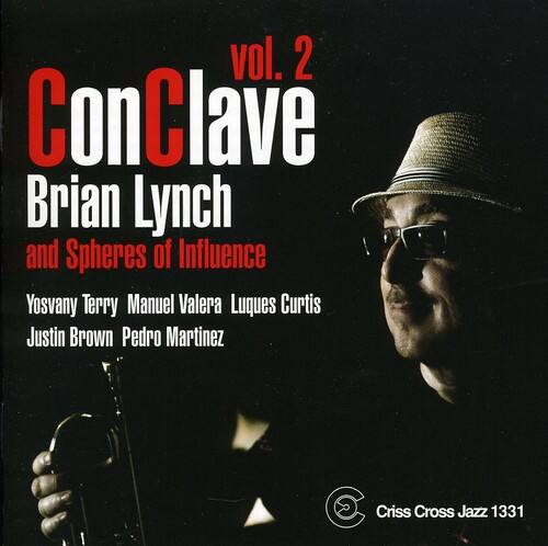 vol. 2  
ConClave  
Brian Lynch and Spheres of Influence  

Yosvany Terry  
Manuel Valera  
Luques Curtis  
Justin Brown  
Pedro Martinez  

Criss Cross Jazz 1331