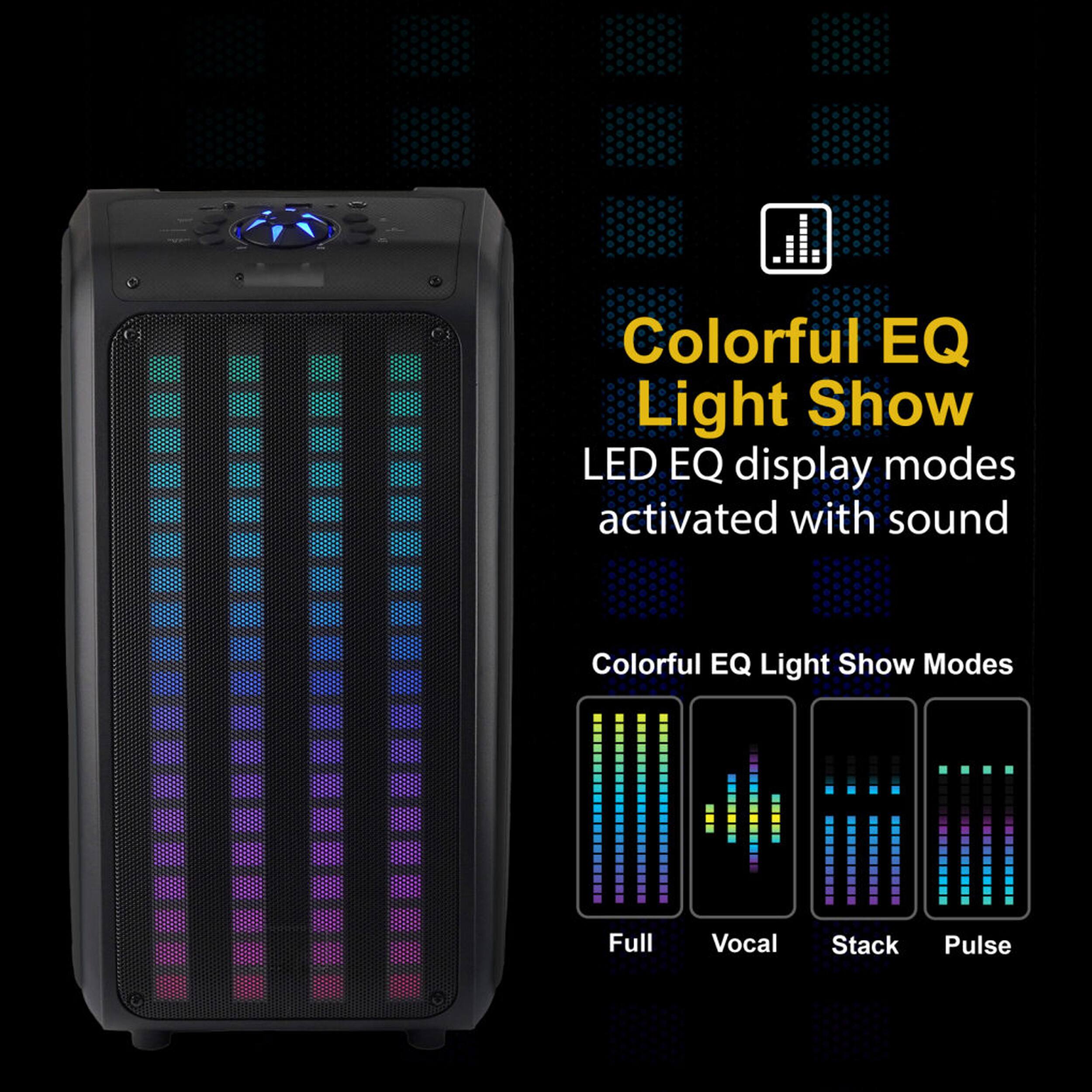 Colorful EQ Light Show  
LED EQ display modes activated with sound  

Colorful EQ Light Show Modes  
Full  
Vocal  
Stack  
Pulse