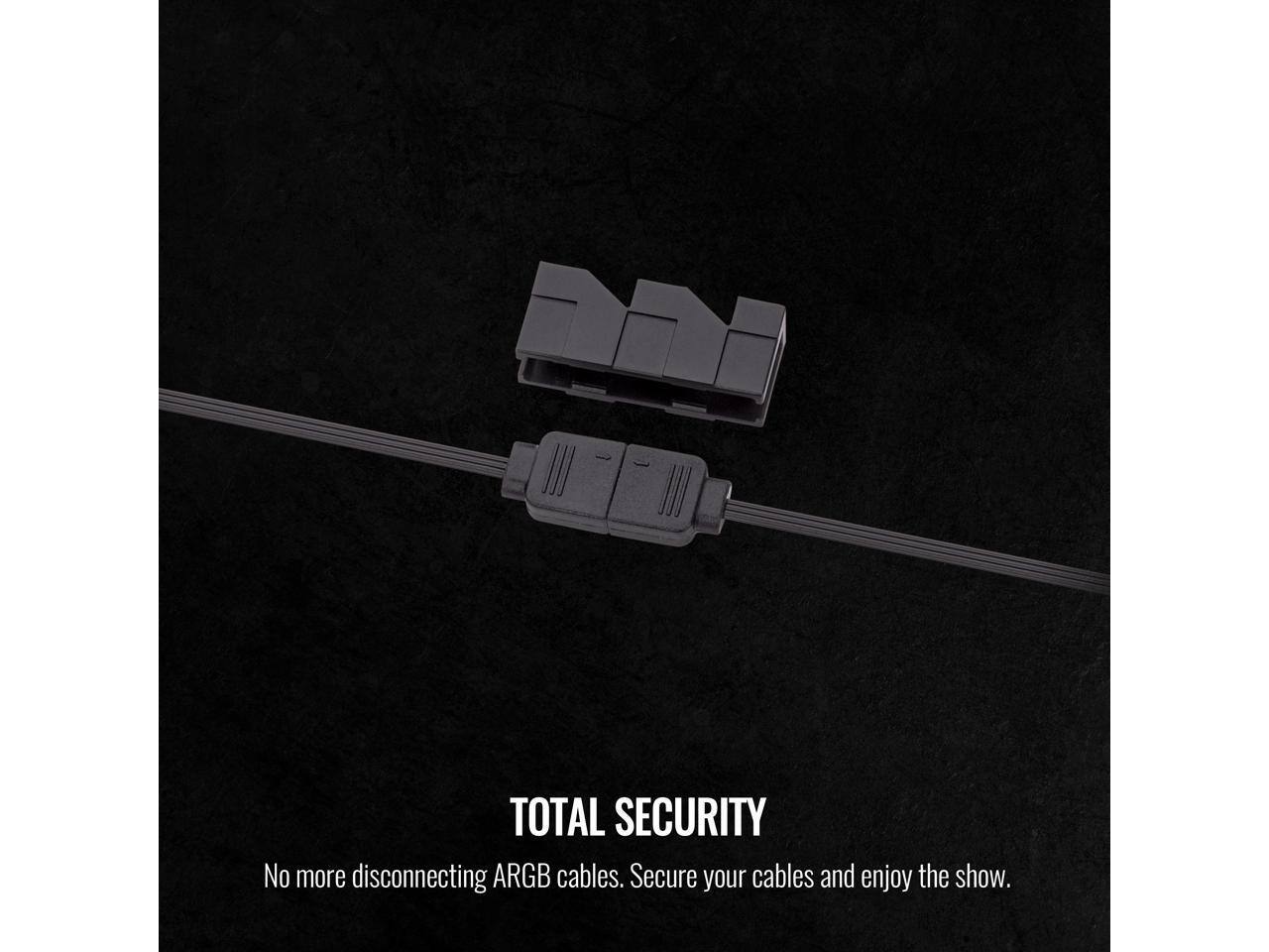 TOTAL SECURITY

No more disconnecting ARGB cables. Secure your cables and enjoy the show.