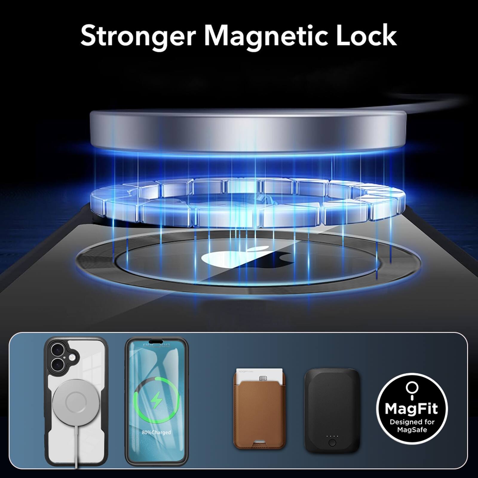 Stronger Magnetic Lock  
Cdn C 00  
80% Charged  
MagFit Designed for MagSafe