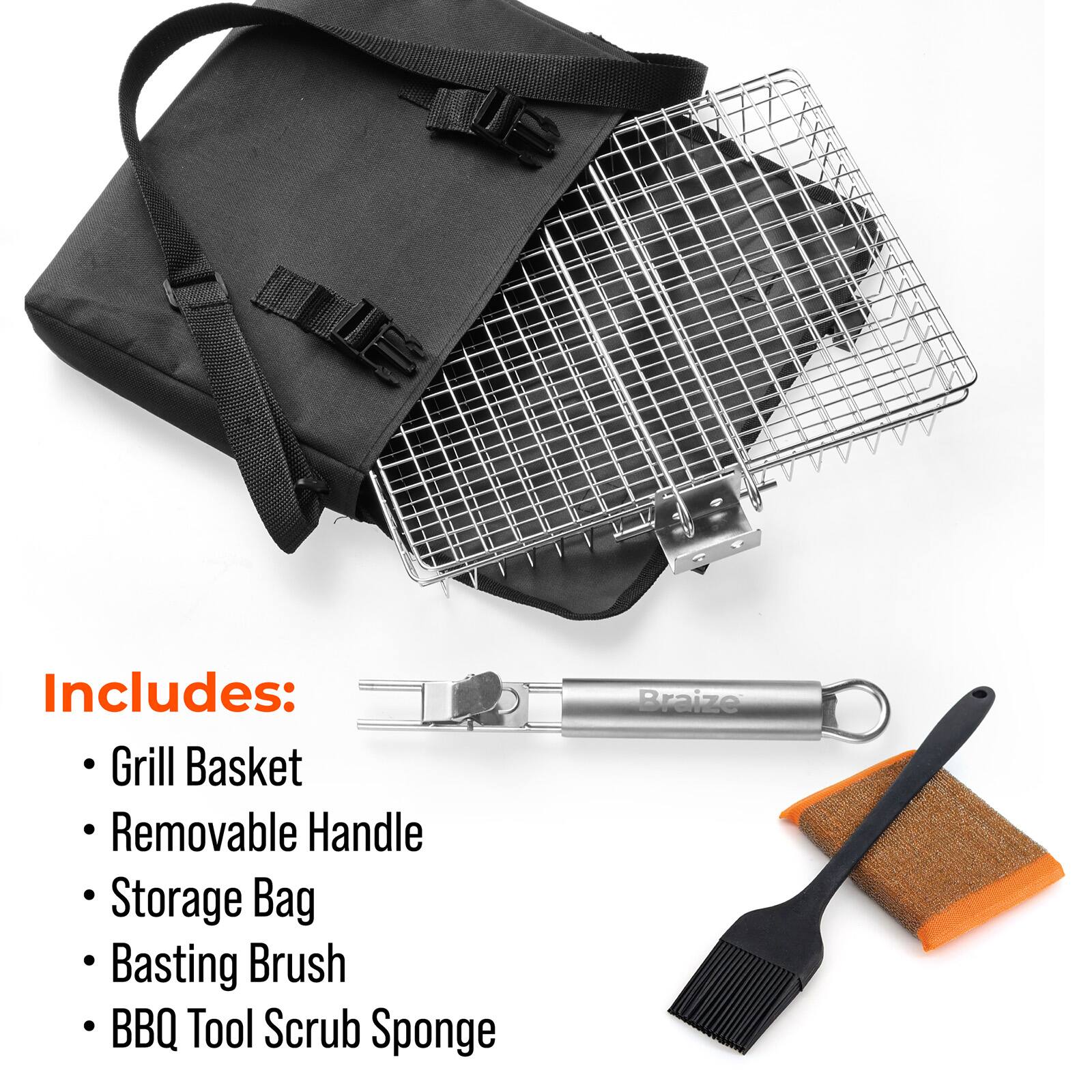 Includes:  
- Grill Basket  
- Removable Handle  
- Storage Bag  
- Basting Brush  
- BBQ Tool Scrub Sponge
