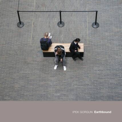 IPEK GORGUN
Earthbound