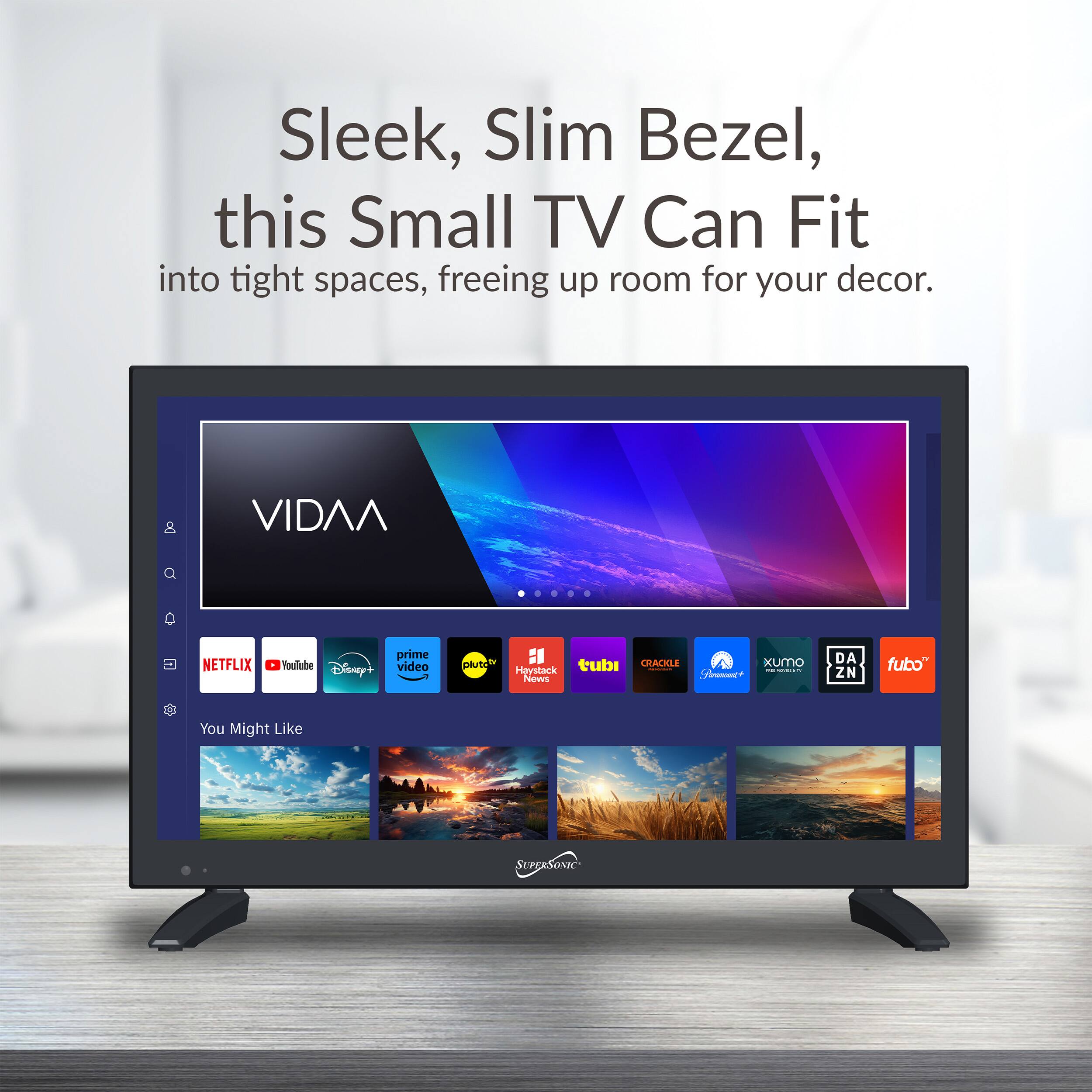 Sleek, Slim Bezel, this Small TV Can Fit into tight spaces, freeing up room for your decor. VIDAA ..... NETFLIX YouTube Disney+ prime video Pluto TV I "CRACKLE xumo Hyystack tubi I I hews Fubo" You Might Like SURGE