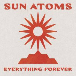 Sun Atoms - Everything Forever - VINYL LP