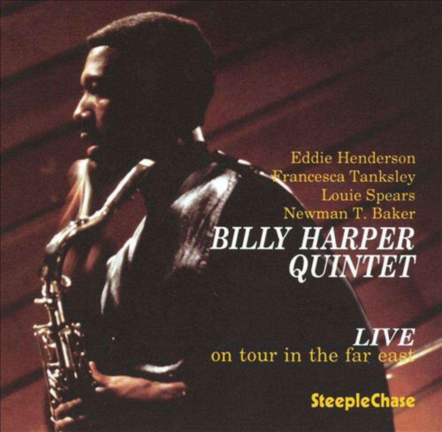 Eddie Henderson  
Francesca Tanksley  
Louie Spears  
Newman T. Baker  

BILLY HARPER QUINTET  

LIVE  
on tour in the far east  

SteepleChase