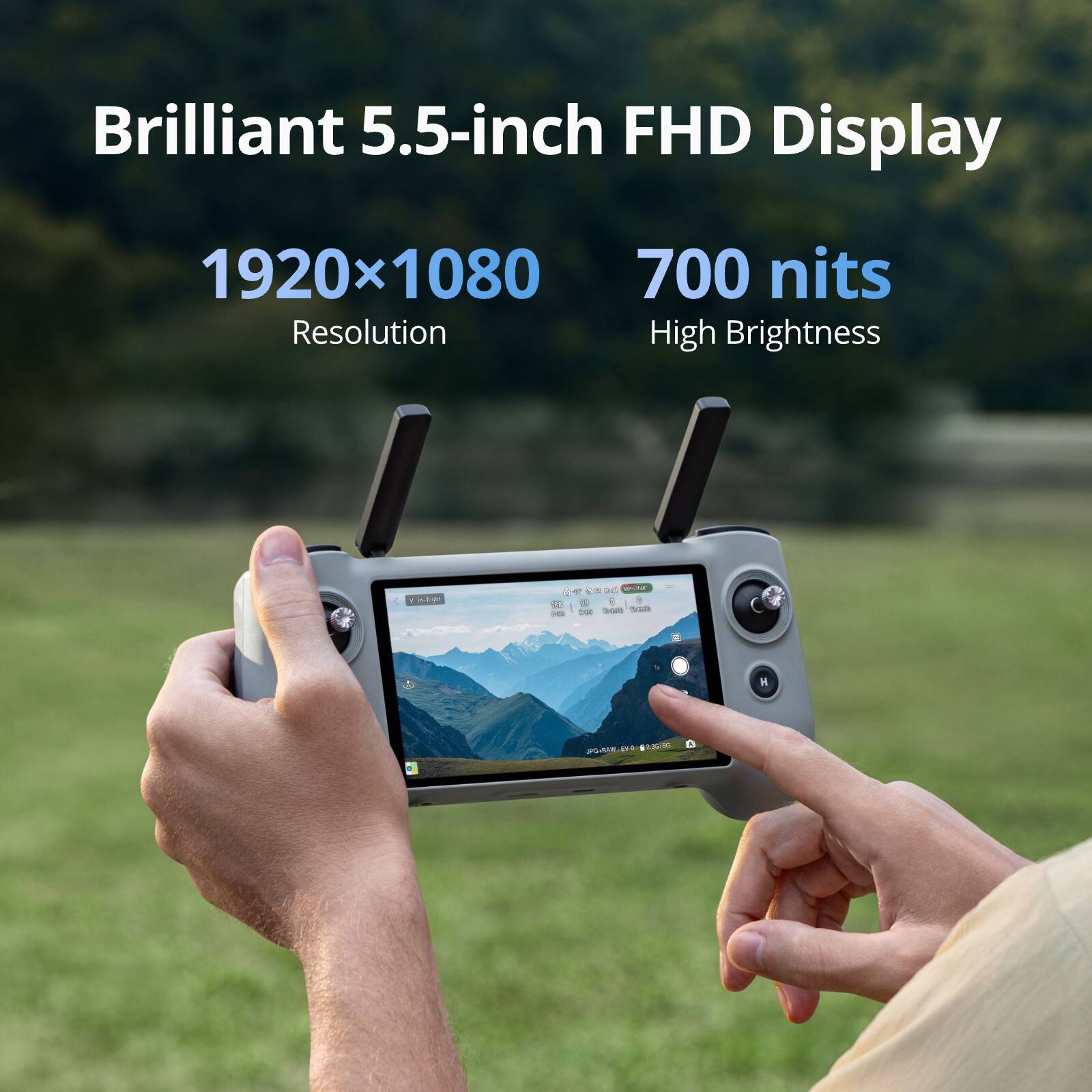 Brilliant 5.5-inch FHD Display  
1920x1080  
Resolution  
700 nits  
High Brightness