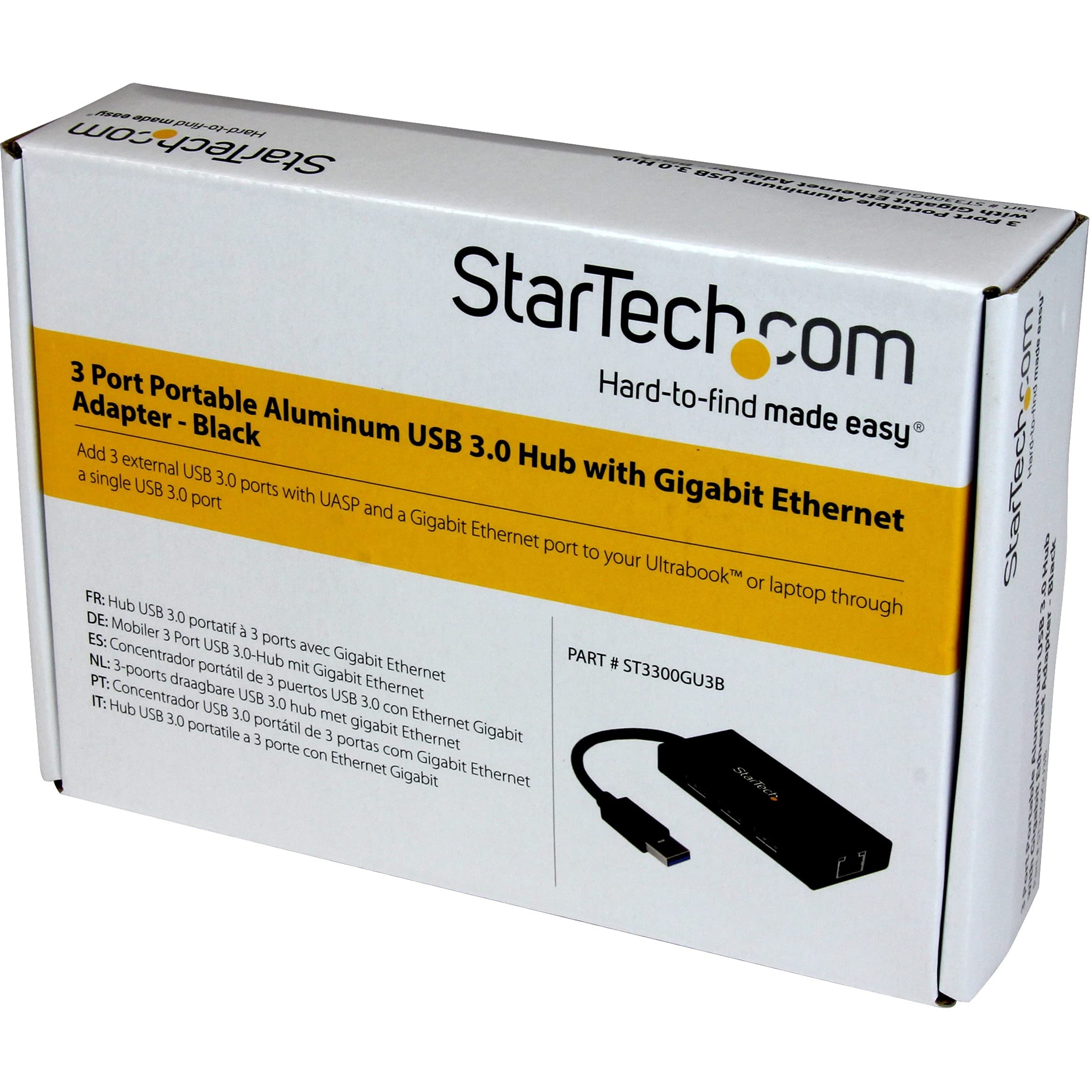 StarTech.com  
Hard-to-find made easy  

3 Port Portable Aluminum USB 3.0 Hub with Gigabit Ethernet  
Adapter - Black  

Add 3 external USB 3.0 ports with UASP and a Gigabit Ethernet port to your Ultrabook™ or laptop through a single USB 3.0 port  

FR: Hub USB 3.0 portable à 3 ports avec Ethernet Gigabit  
DE: Mobiler 3-Port USB 3.0-Hub mit Gigabit Ethernet  
ES: Concentrador portátil de 3 puertos USB 3.0 con Ethernet Gigabit  
NL: 3-poorts draagbare USB 3.0-Hub met gigabit Ethernet  
PT: Concentrador USB 3.0 portátil de 3 portas com Ethernet Gigabit  
IT: Hub USB 3.0 portatile a 3 porte con Ethernet Gigabit  

PART # ST3300GU3B