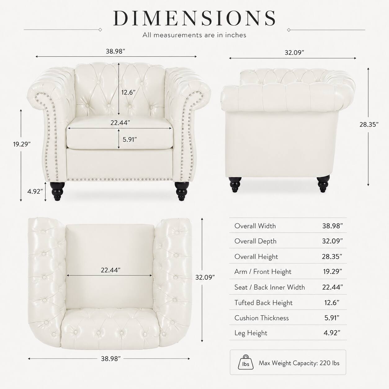 DIMENSIONS  
All measurements are in inches

- Overall Width: 38.98"
- Overall Depth: 32.09"
- Overall Height: 28.35"
- Arm / Front Height: 19.29"
- Seat / Back Inner Width: 22.44"
- Tufted Back Height: 12.6"
- Cushion Thickness: 5.91"
- Leg Height: 4.92"

Max Weight Capacity: 220 lbs