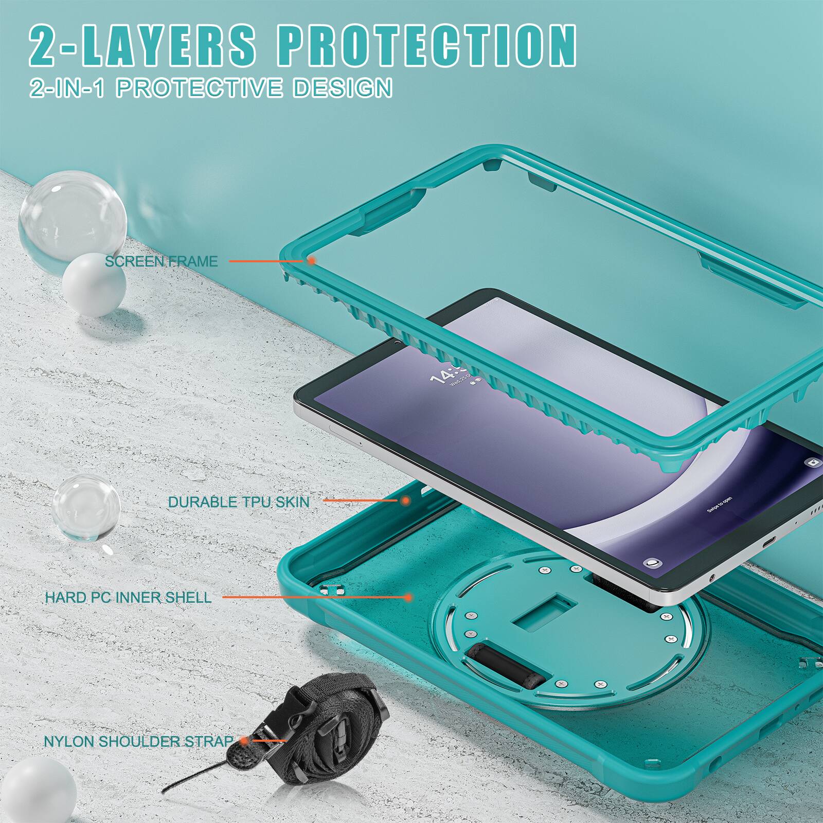 2-LAYERS PROTECTION  
2-IN-1 PROTECTIVE DESIGN  
SCREEN FRAME  
DURABLE TPU SKIN  
HARD PC INNER SHELL  
NYLON SHOULDER STRAP