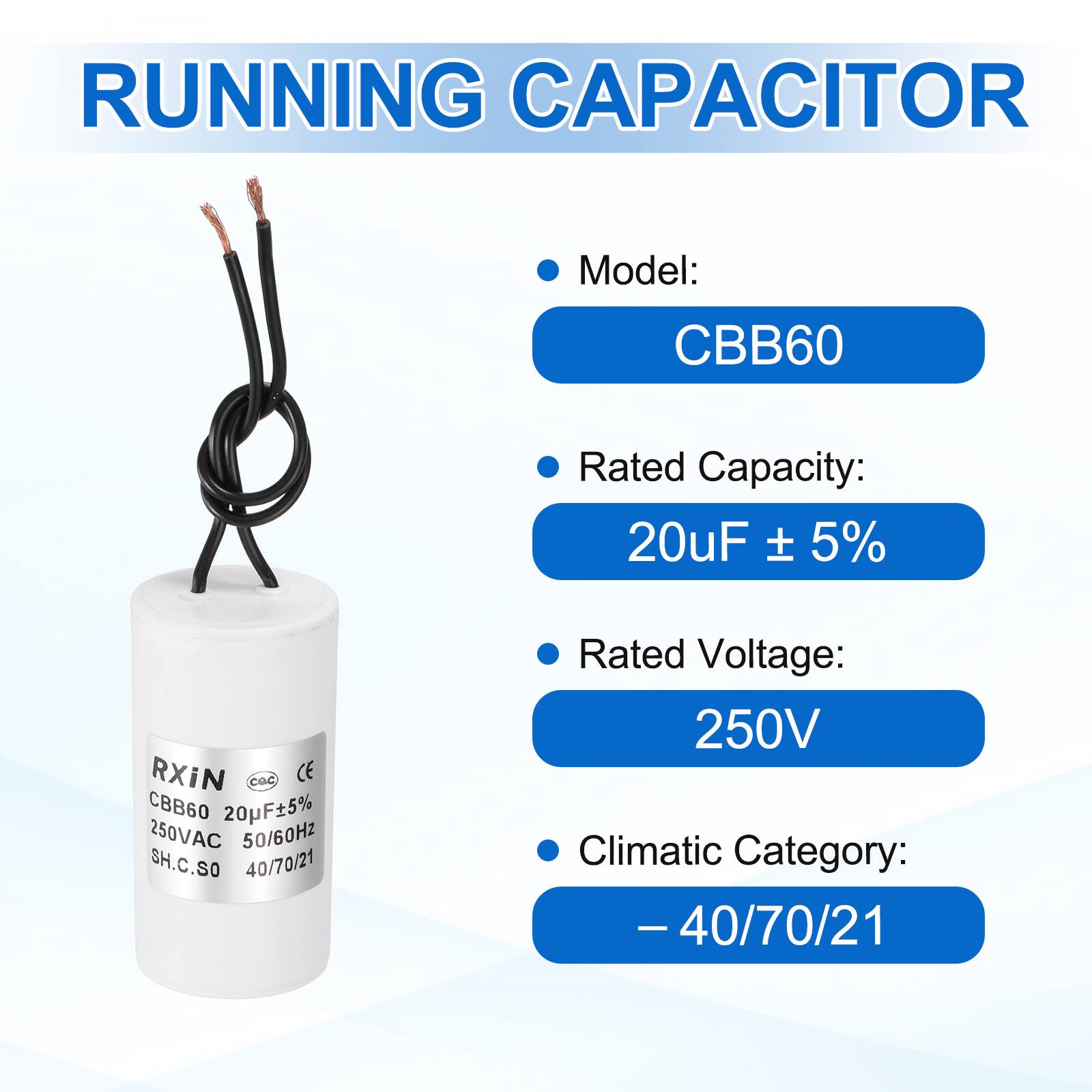 RUNNING CAPACITOR

- Model: CBB60
- Rated Capacity: 20µF ± 5%
- Rated Voltage: 250V
- Climatic Category: -40/70/21
