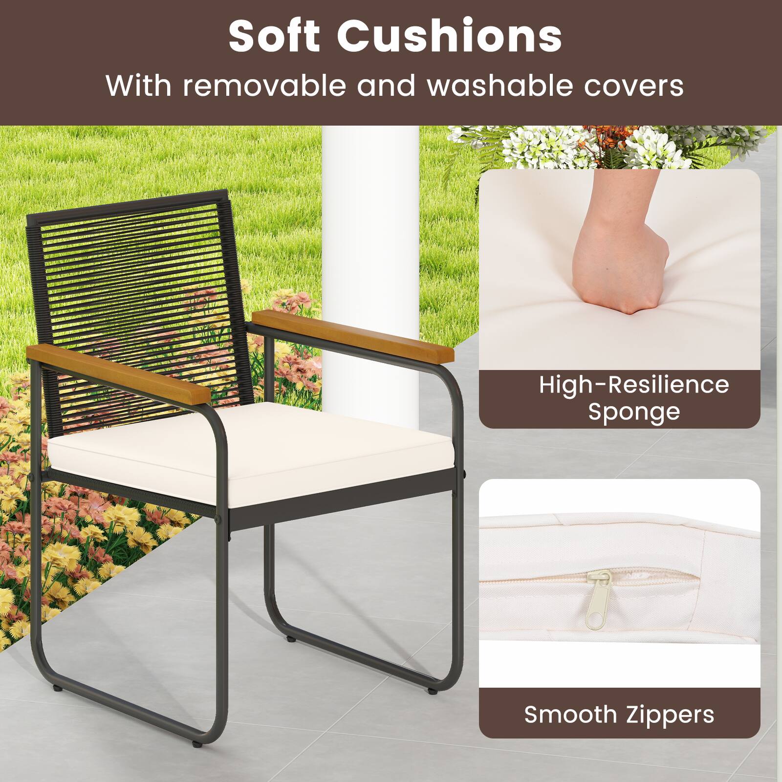 Soft Cushions  
With removable and washable covers  

High-Resilience Sponge  

Smooth Zippers