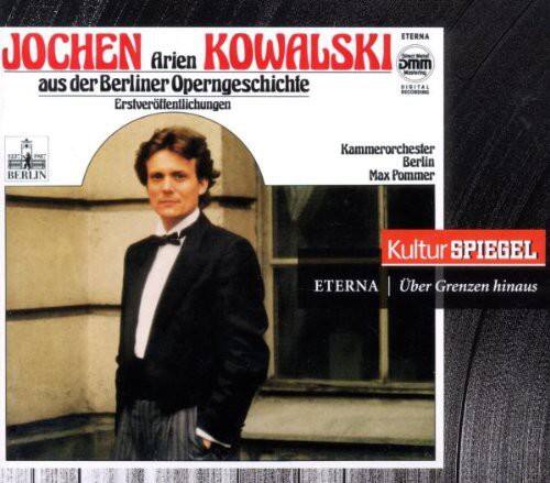 JOCHEN Arien KOWALSKI  
aus der Berliner Operngeschichte  
Erstveröffentlichungen  

Kammerorchester Berlin  
Max Pommer  

Kultur SPIEGEL  

ETERNIA | Über Grenzen hinaus
