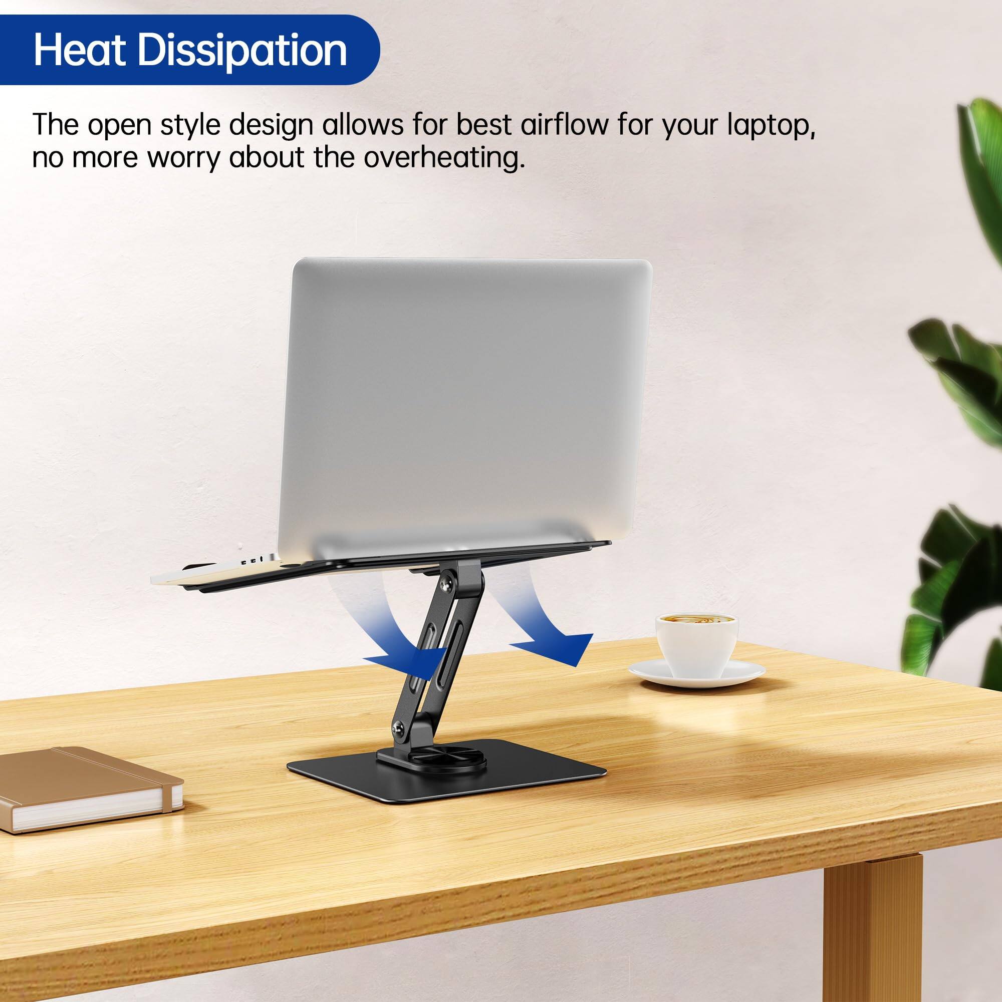 Heat Dissipation  
The open style design allows for best airflow for your laptop, no more worry about the overheating.
