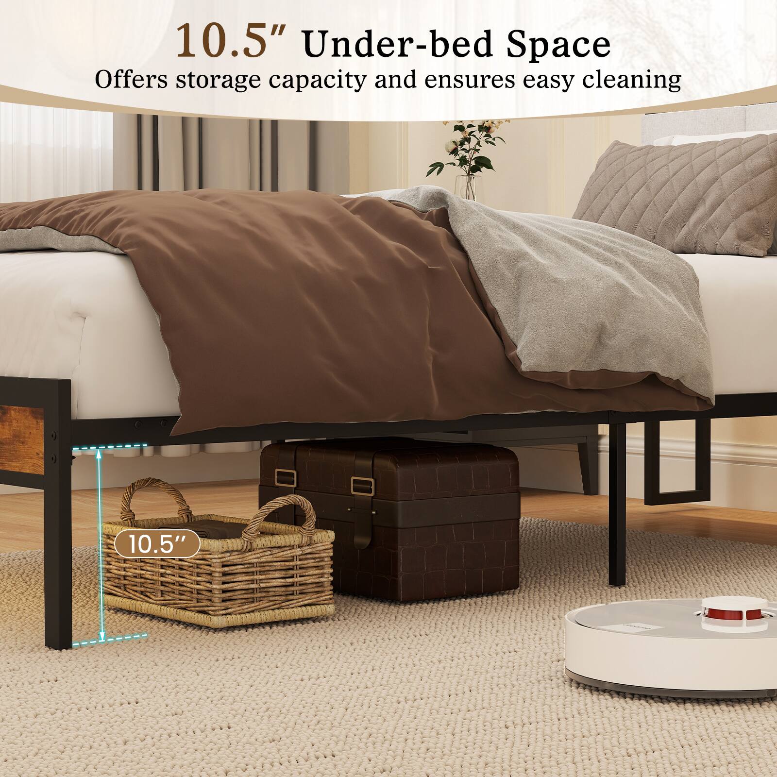 10.5" Under-bed Space  
Offers storage capacity and ensures easy cleaning
