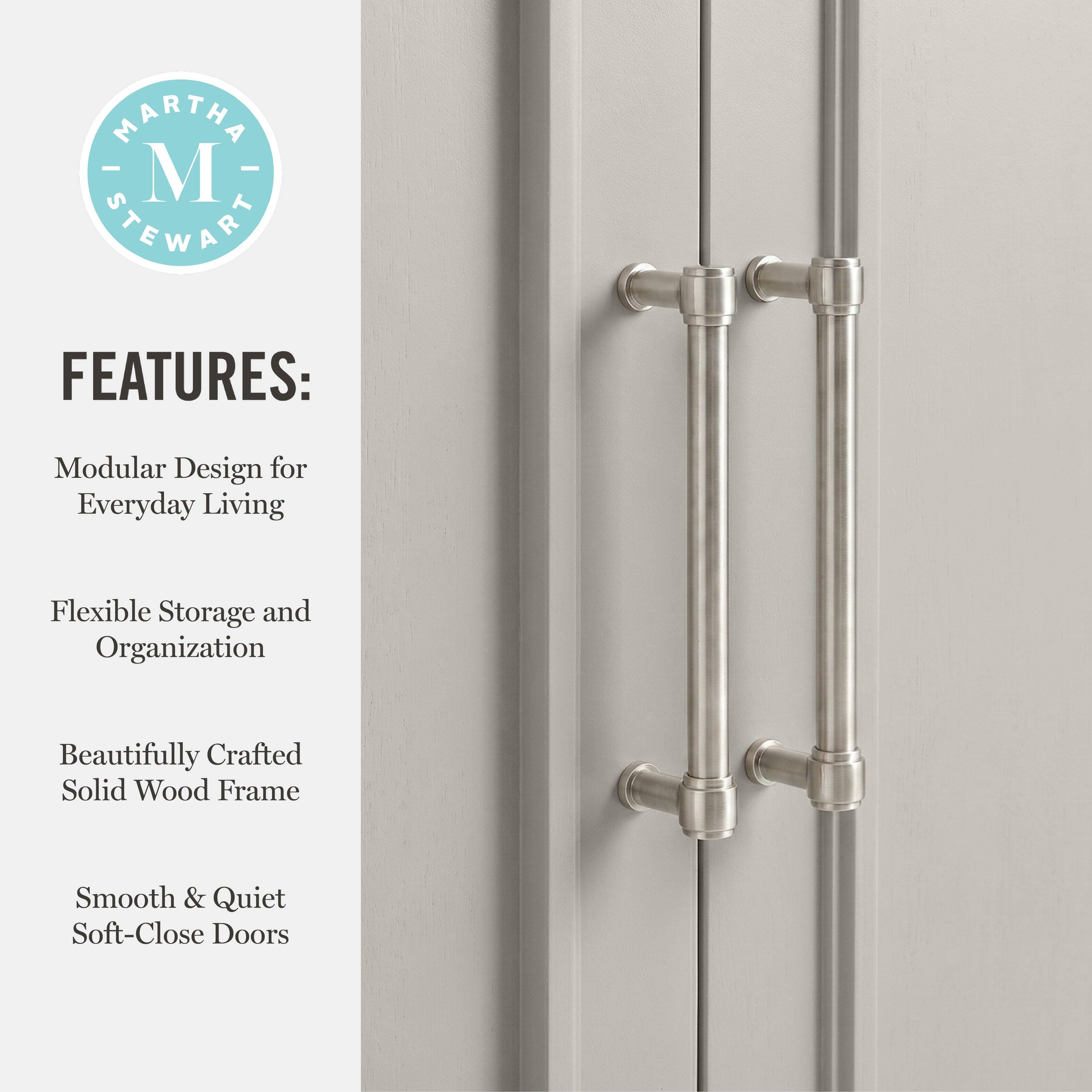 MARTHA - M STEWART FEATURES: Modular Design for Everyday Living Flexible Storage and Organization Beautifully Crafted Solid Wood Frame Smooth & Quiet Soft-Close Doors