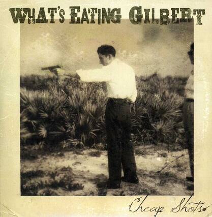 WHAT'S EATING GILBERT
Cheap Shots