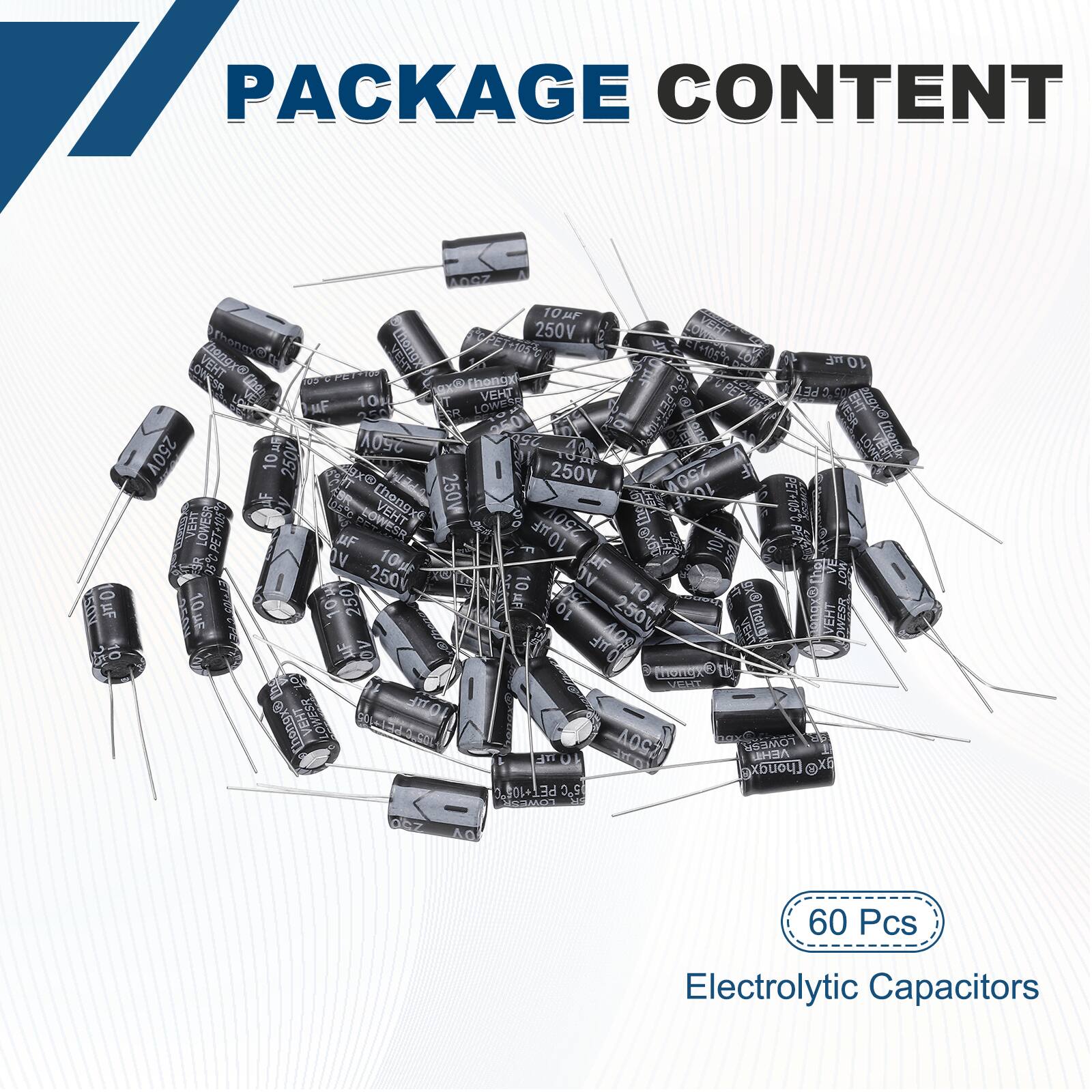 PACKAGE CONTENT

60 Pcs

Electrolytic Capacitors