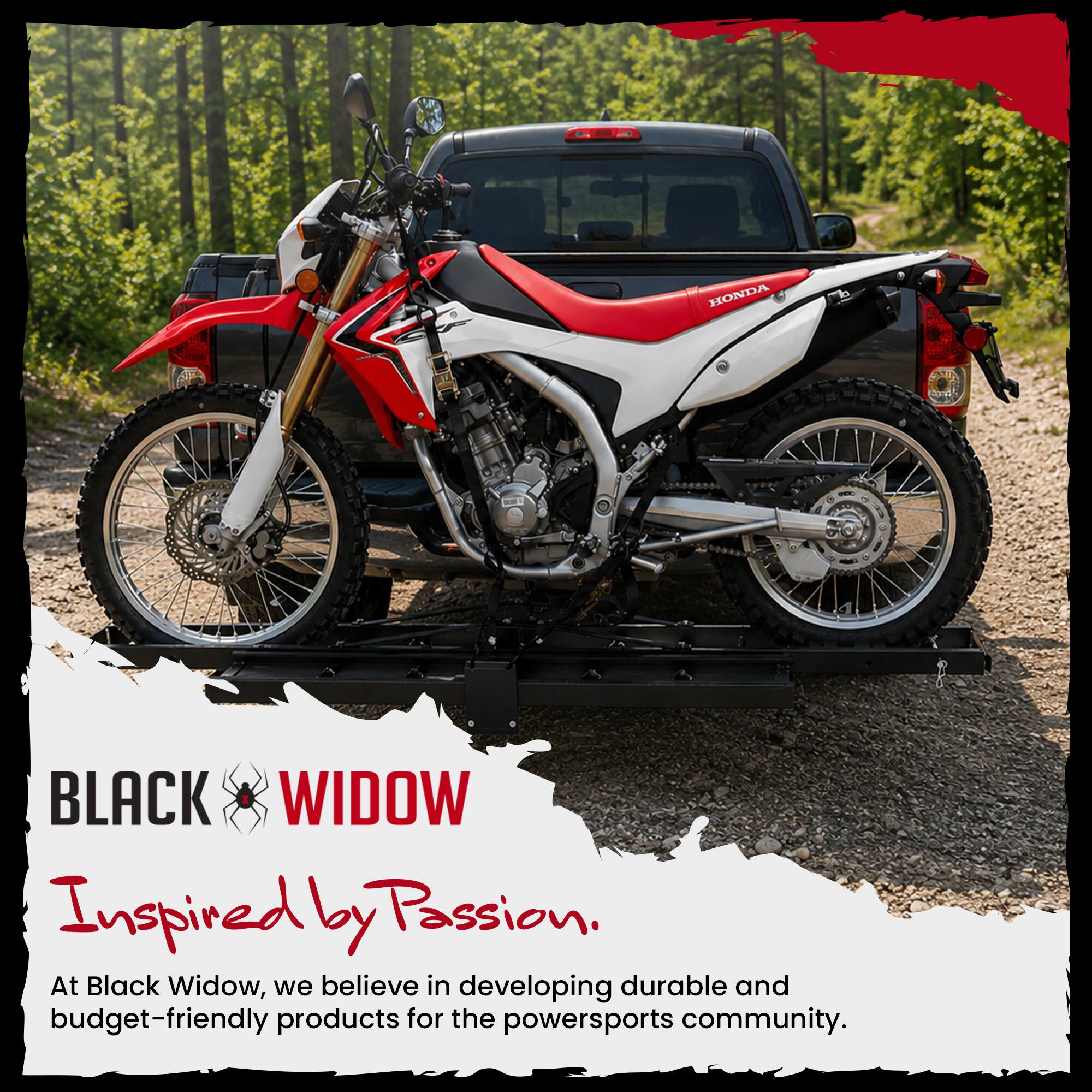 HONDA

BLACK WIDOW  
Inspired by Passion.  
At Black Widow, we believe in developing durable and budget-friendly products for the powersports community.