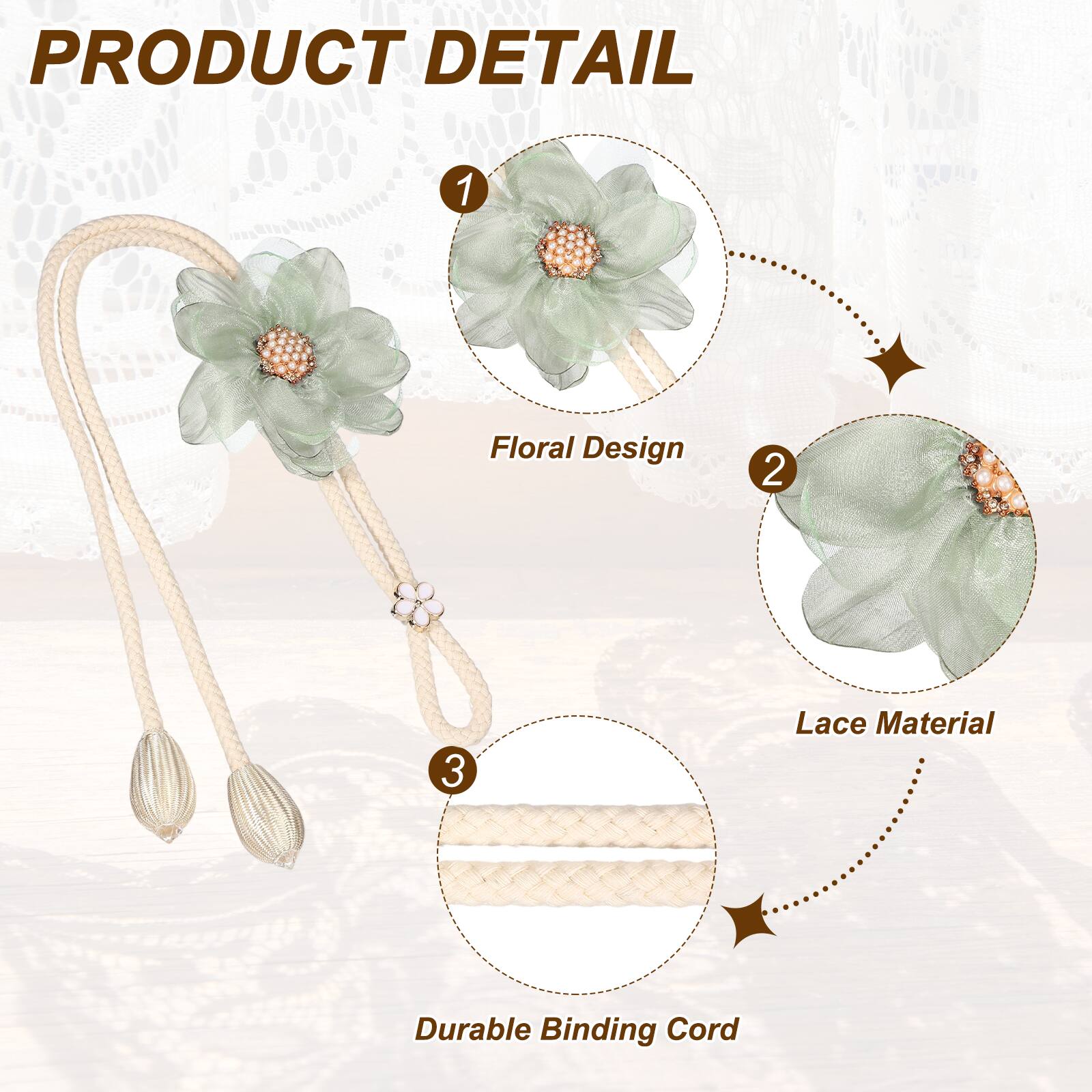 PRODUCT DETAIL

1. Floral Design
2. Lace Material
3. Durable Binding Cord
