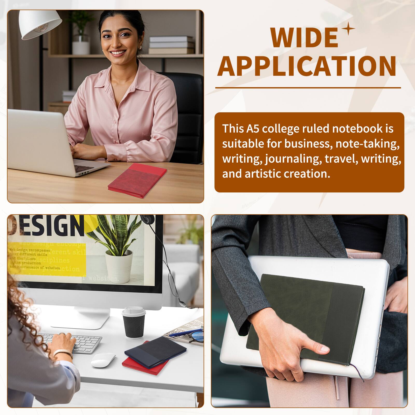 WIDE APPLICATION

This A5 college ruled notebook is suitable for business, note-taking, writing, journaling, travel, writing, and artistic creation.

DESIGN
HeD g eucop W Seriga rmse diffirent saslle crent skil cN deefgliam produttion ciplines AiSesASce at vitsites ction websites.