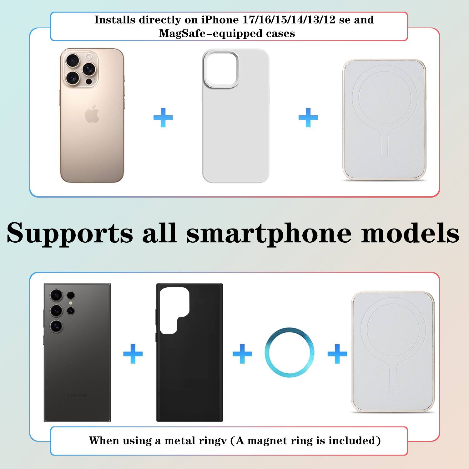 Installs directly on iPhone 17/16/15/14/13/12 se and MagSafe-equipped cases

Supports all smartphone models

When using a metal ringv (A magnet ring is included)