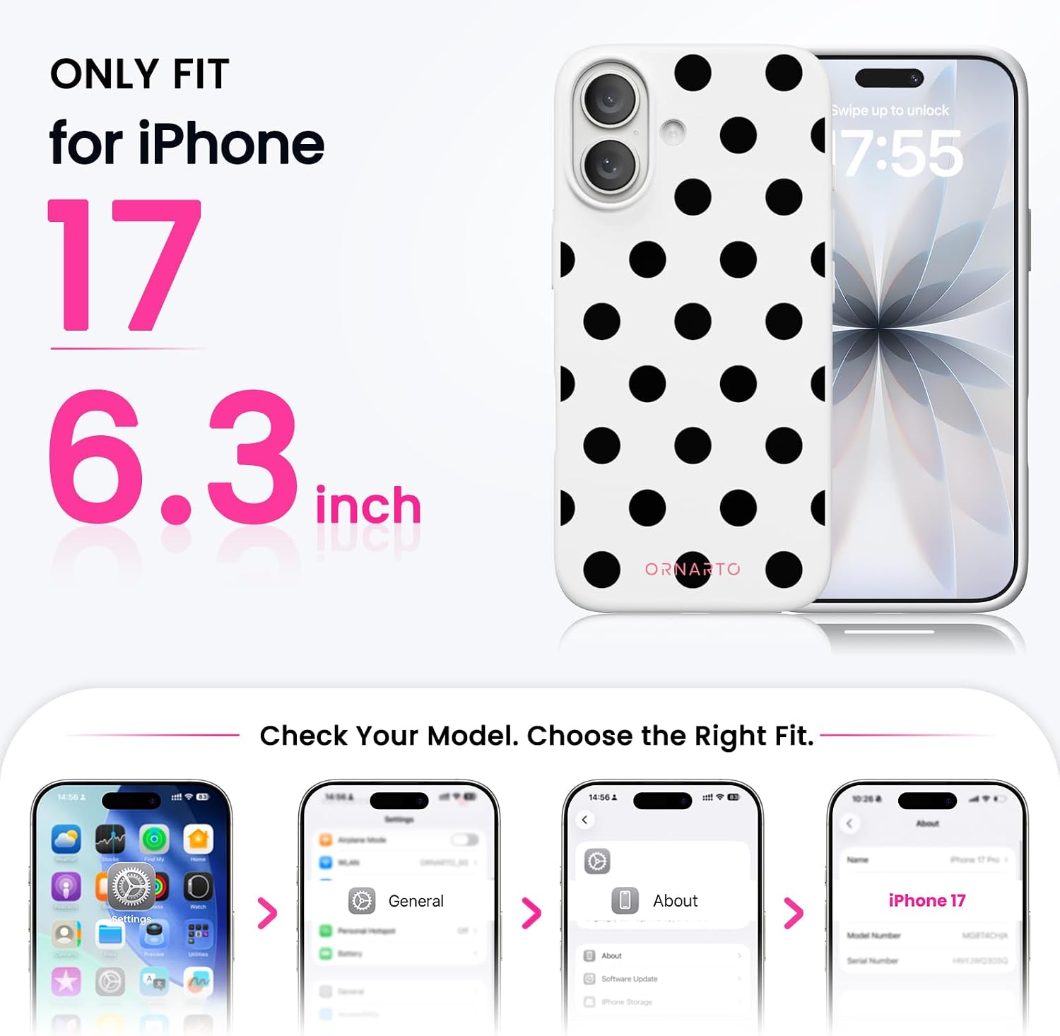 ONLY FIT for iPhone 17 6.3 inch

ORNARTO

Swipe up to unlock 7:55

Check Your Model. Choose the Right Fit.

14.58 4 43 14:56

Getting General About iPhone 17 - Software Update
