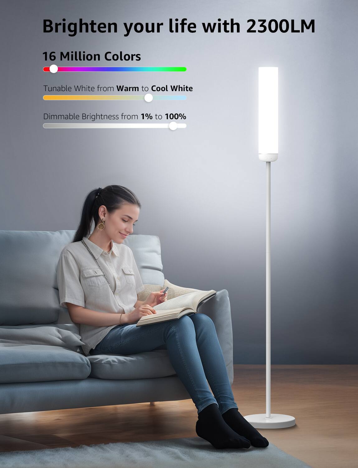 Brighten your life with 2300LM

16 Million Colors

Tunable White from Warm to Cool White

Dimmable Brightness from 1% to 100%
