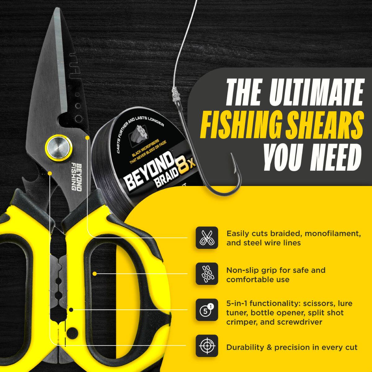 FISHING BEYOND THE ULTIMATE LASTS AND LONGER FURTHER FISHING SHEARS CASTS MICROFIBERS OR FADE BLACK BLEED aL NEVER YOU NEED THAT Bx BEYOND, BRAID

Easily cuts braided, monofilament, and steel wire lines  
Non-slip grip for safe and comfortable use  
5 5-in-1 functionality: scissors, lure tuner, bottle opener, split shot crimper, and screwdriver  
Durability & precision in every cut