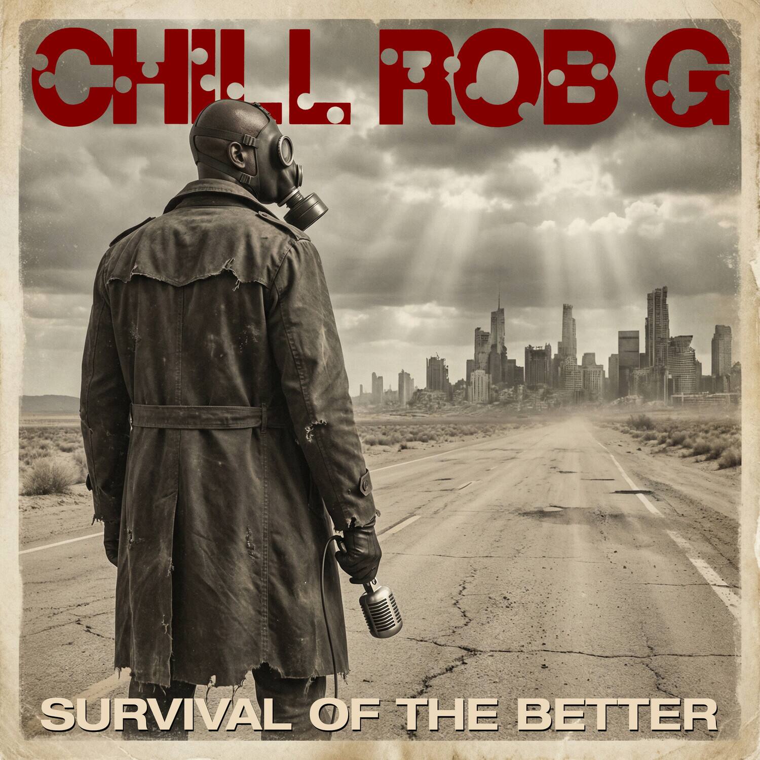 CHILL ROB G  
SURVIVAL OF THE BETTER