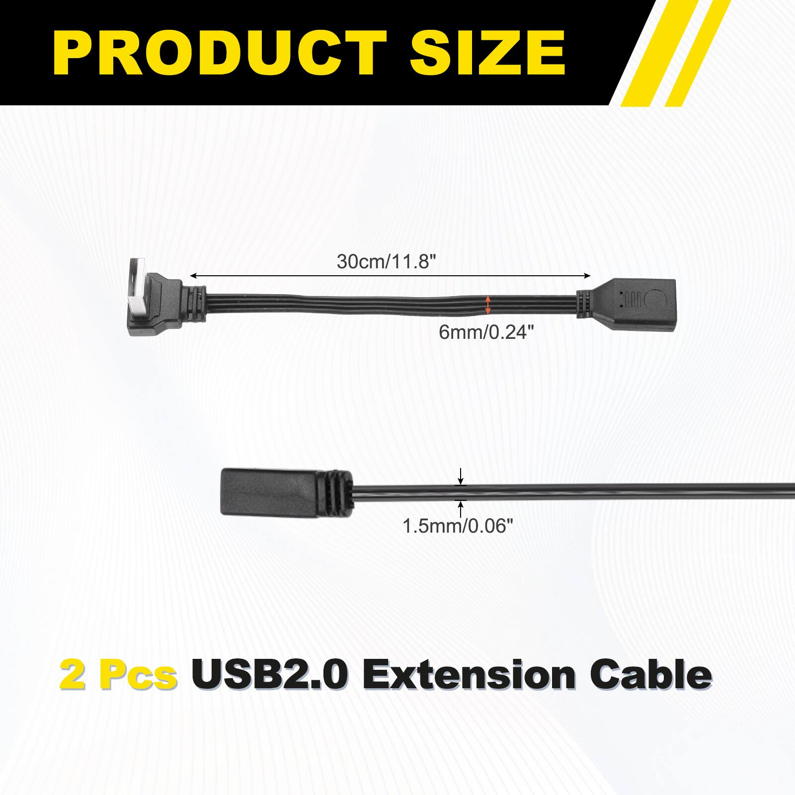 PRODUCT SIZE  
30cm/11.8"  
6mm/0.24"  
1.5mm/0.06"  
2 Pcs USB2.0 Extension Cable