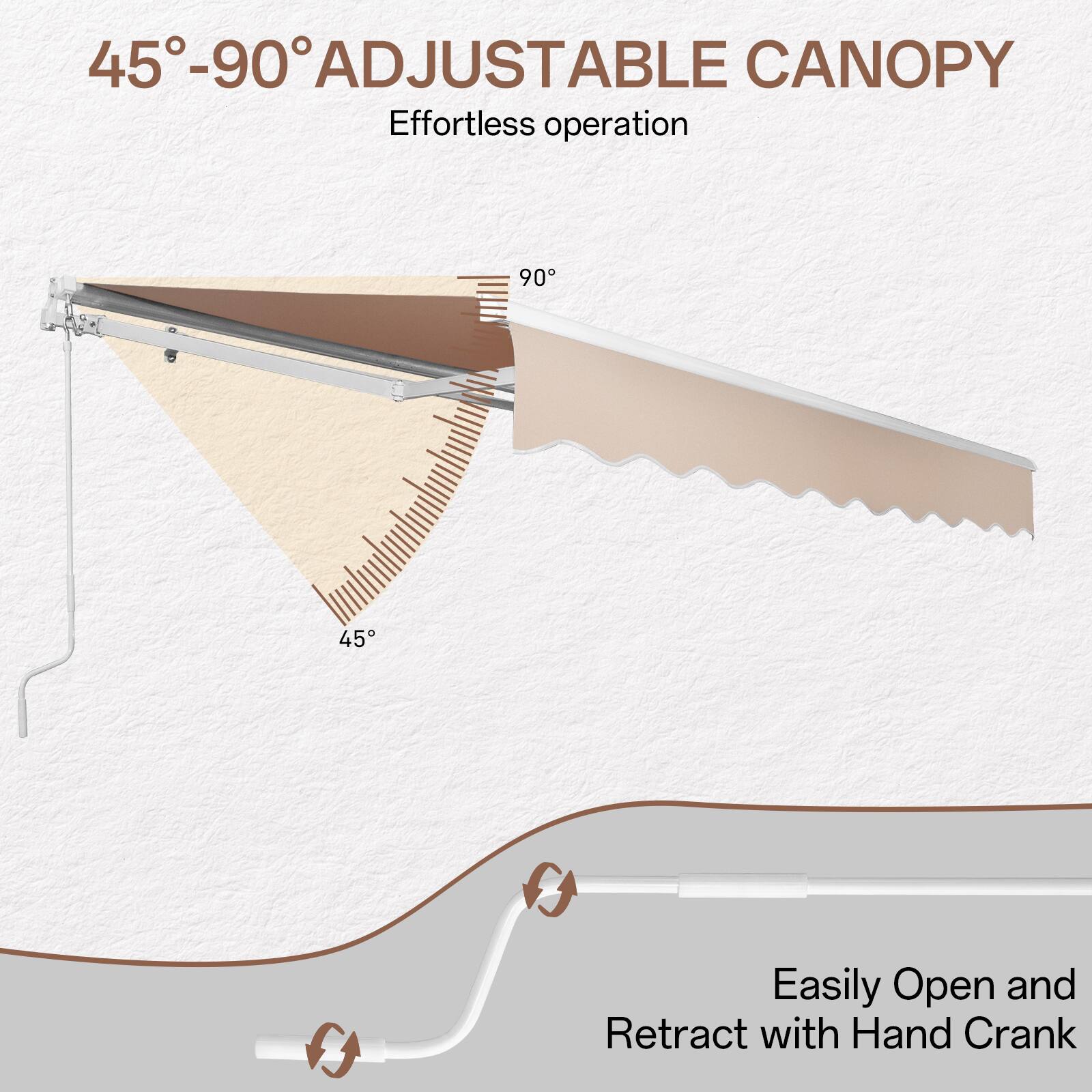 45°-90° ADJUSTABLE CANOPY  
Effortless operation  

Easily Open and Retract with Hand Crank