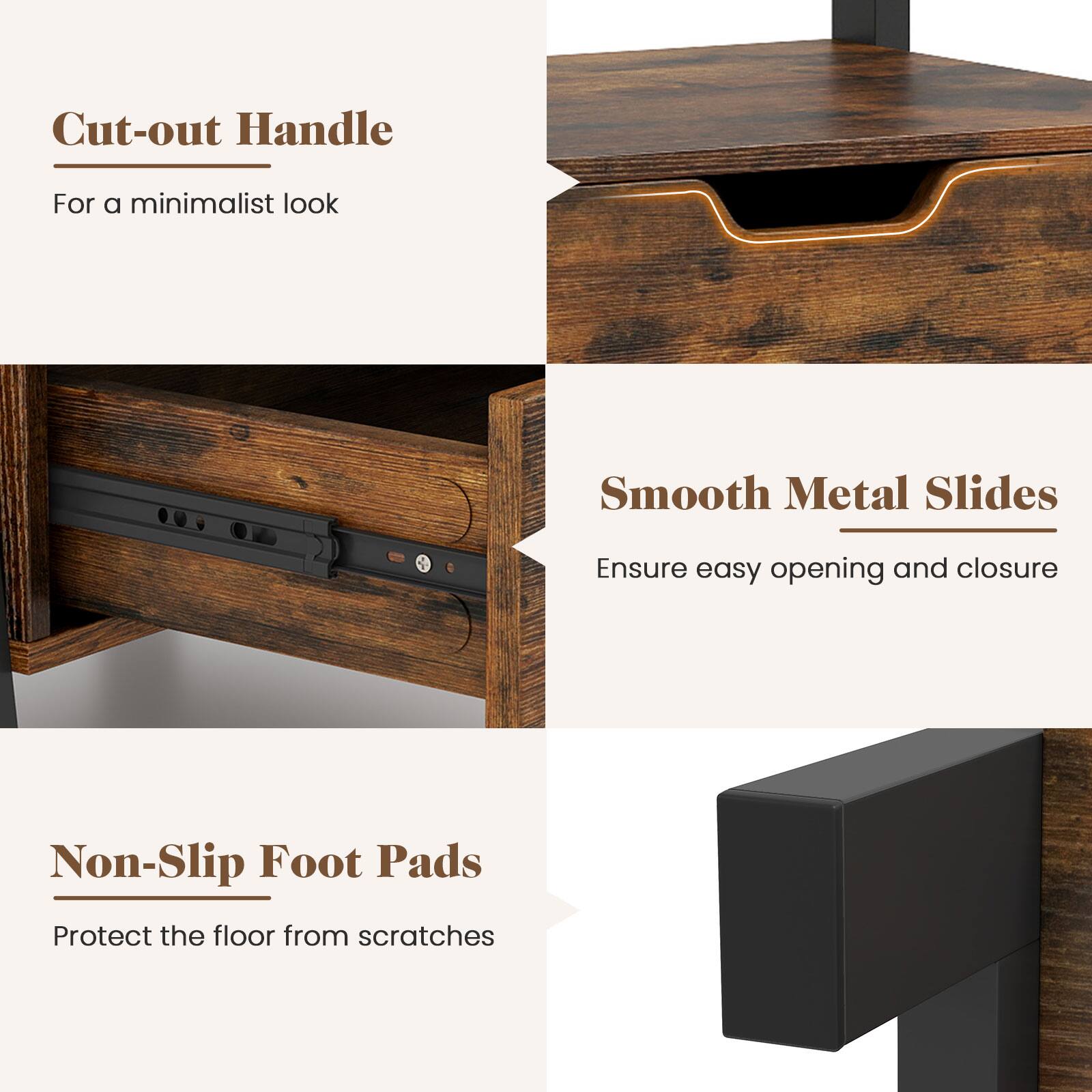 Cut-out Handle For a minimalist look
Smooth Metal Slides Ensure easy opening and closure
Non-Slip Foot Pads Protect the floor from scratches